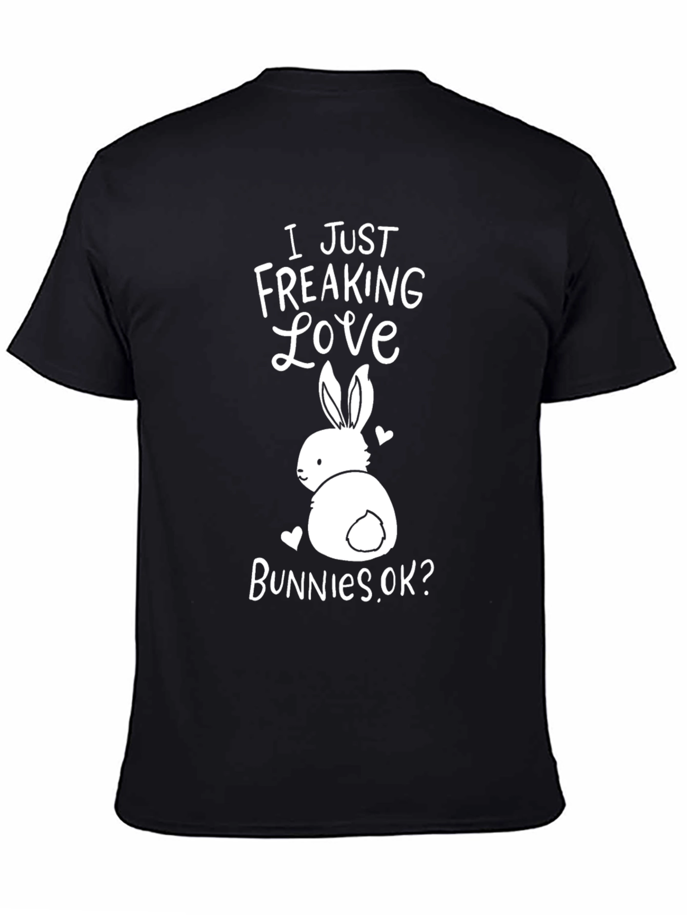 I Just Freaking Love Bunnies Black T-Shirt