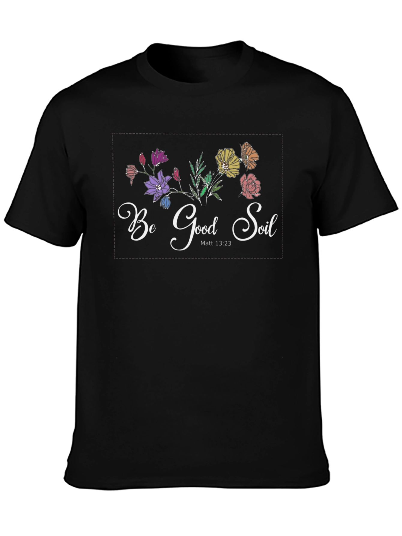 Be Good Soil Graphic T-Shirt - Christian Tee