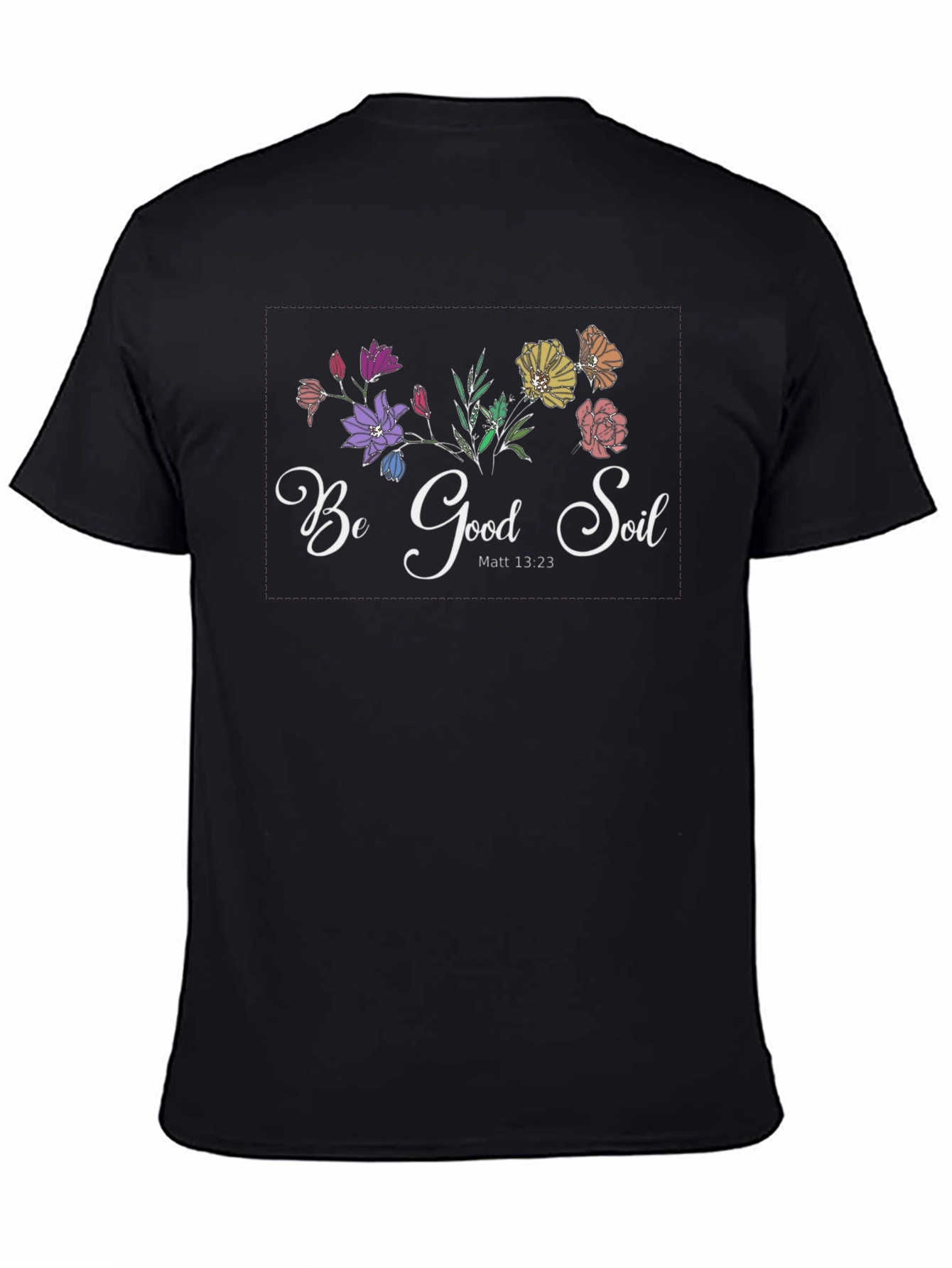 Be Good Soil Graphic T-Shirt - Christian Tee
