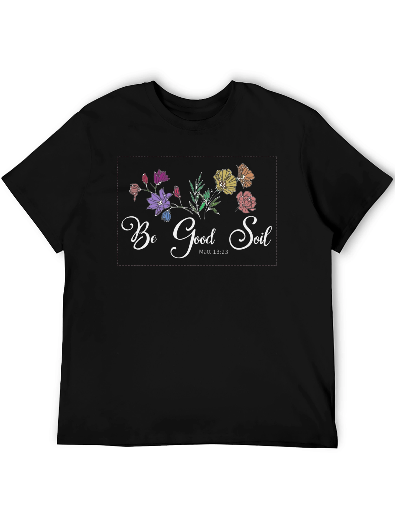 Be Good Soil Graphic T-Shirt - Christian Tee
