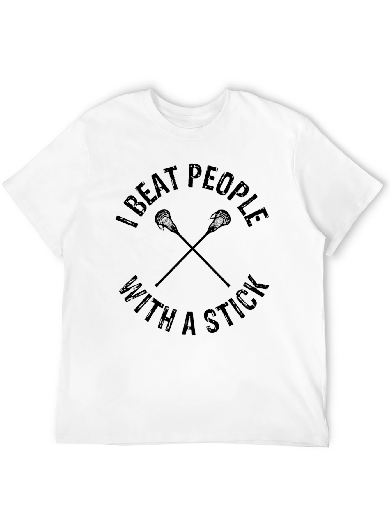 I Beat People With A Stick Lacrosse T-Shirt