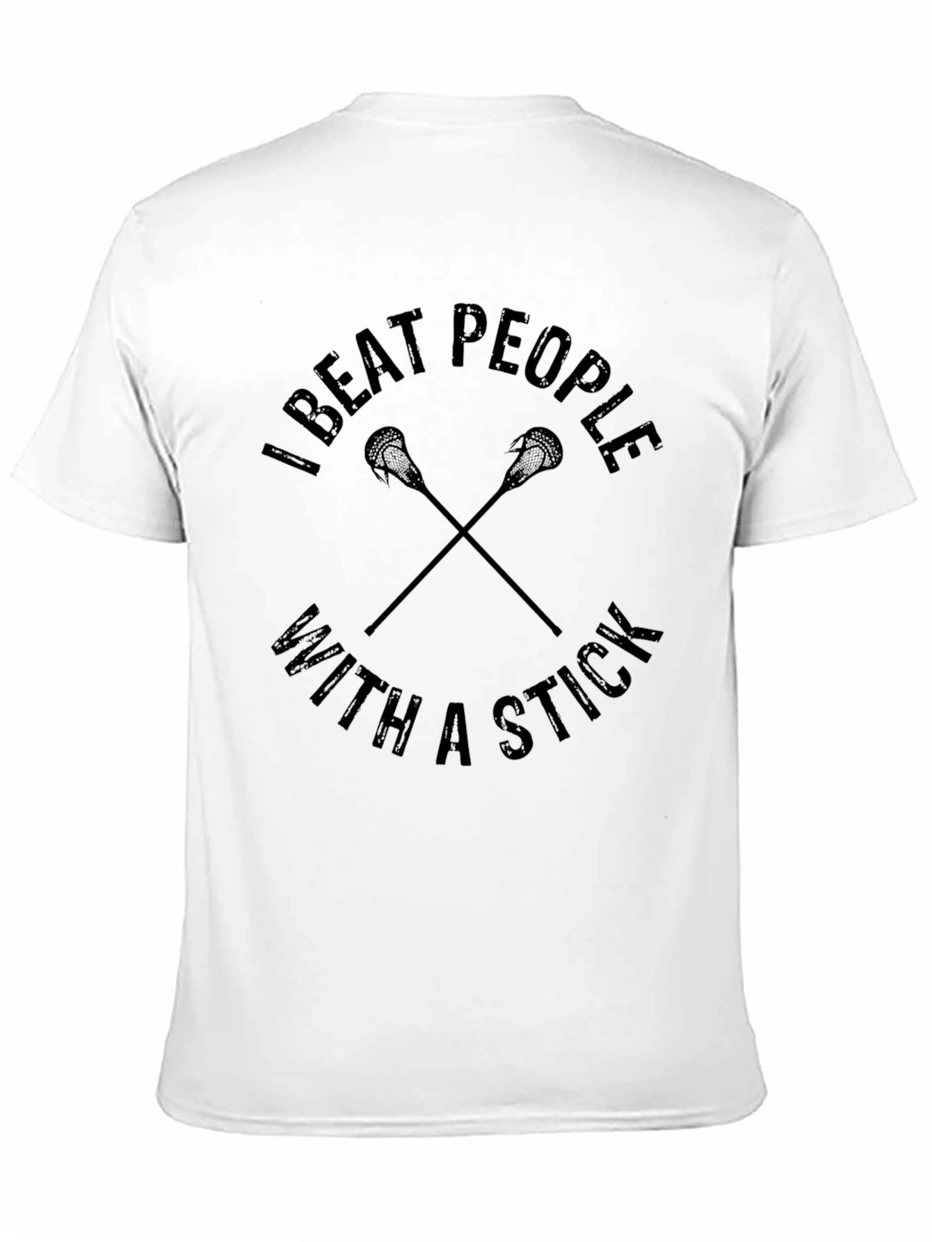 I Beat People With A Stick Lacrosse T-Shirt