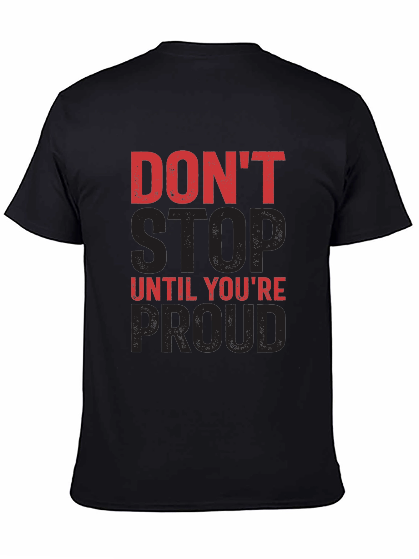 Motivational Dont Stop Until Youre Proud Graphic Tee