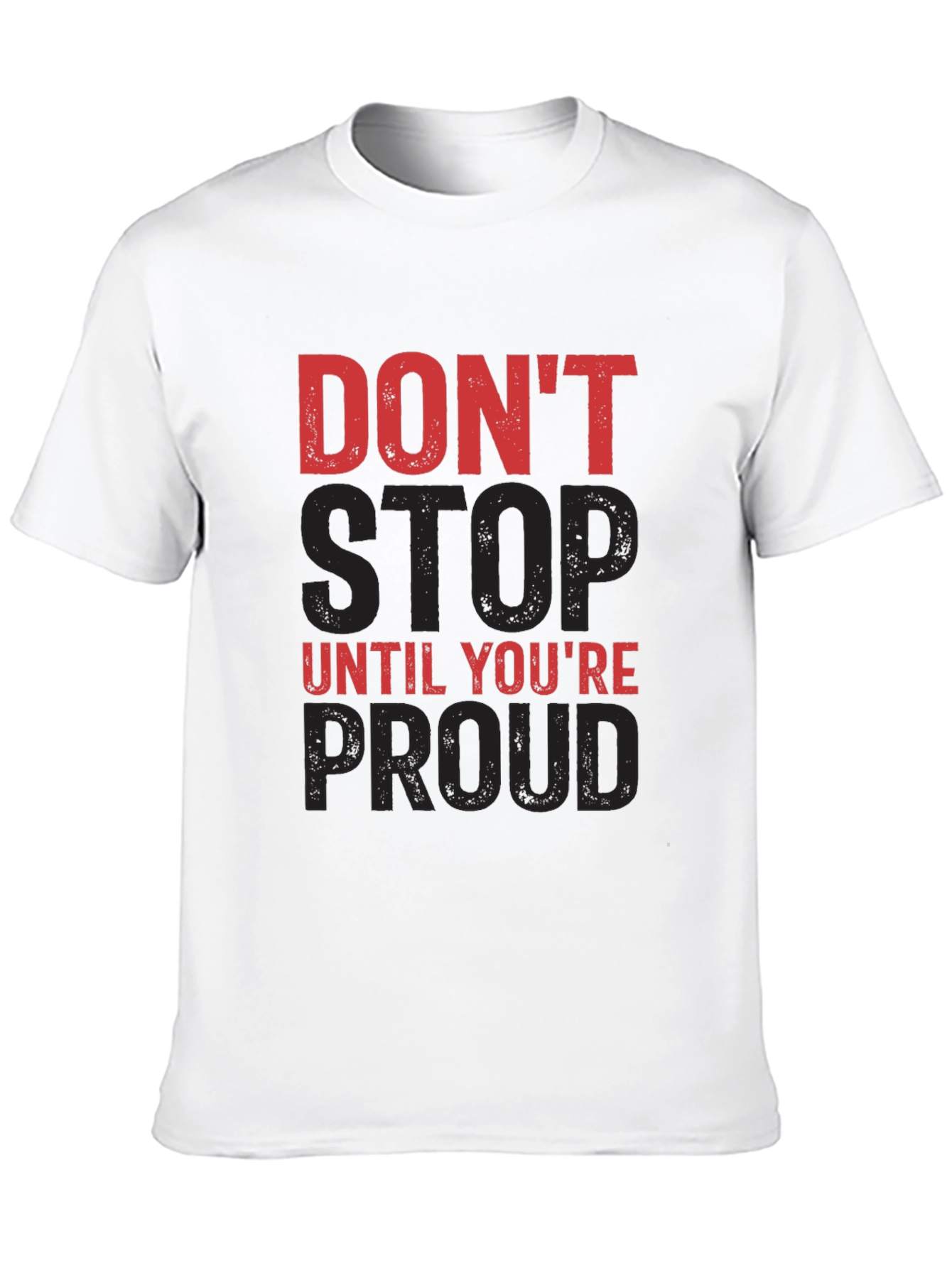 Motivational Dont Stop Until Youre Proud Graphic Tee