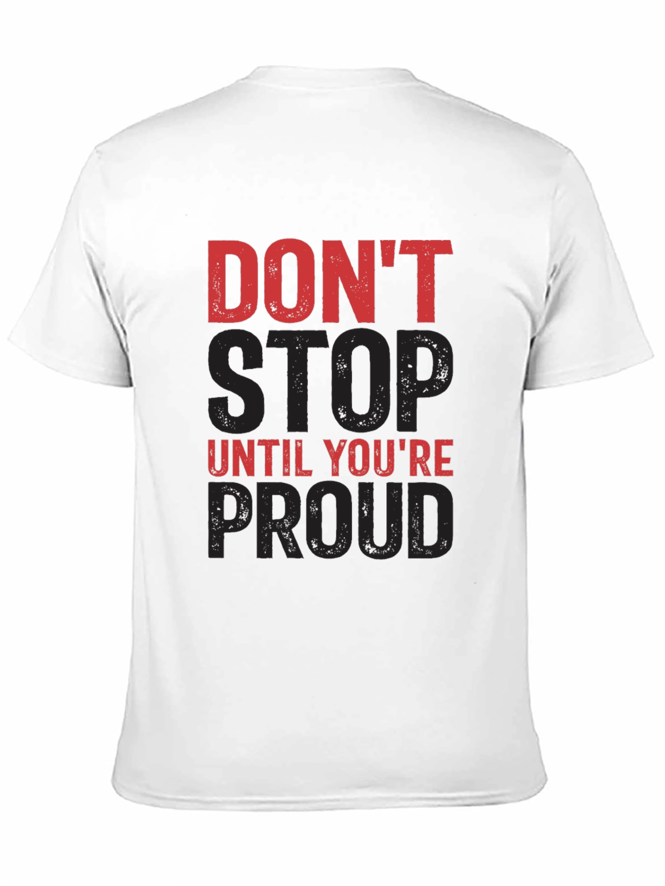 Motivational Dont Stop Until Youre Proud Graphic Tee