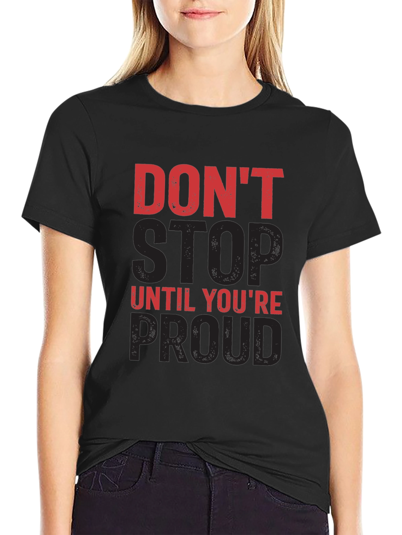 Motivational Dont Stop Until Youre Proud Graphic Tee