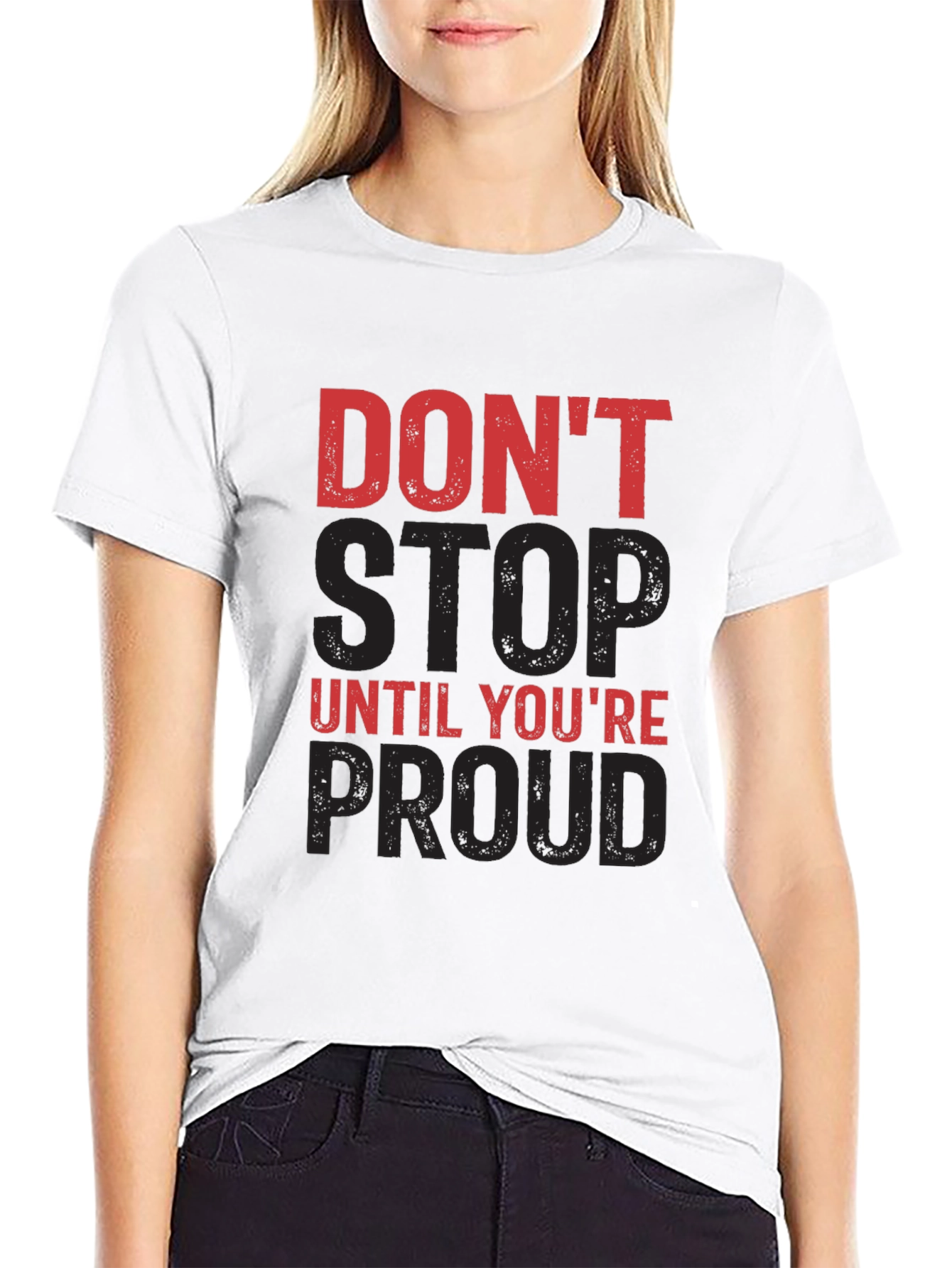 Motivational Dont Stop Until Youre Proud Graphic Tee