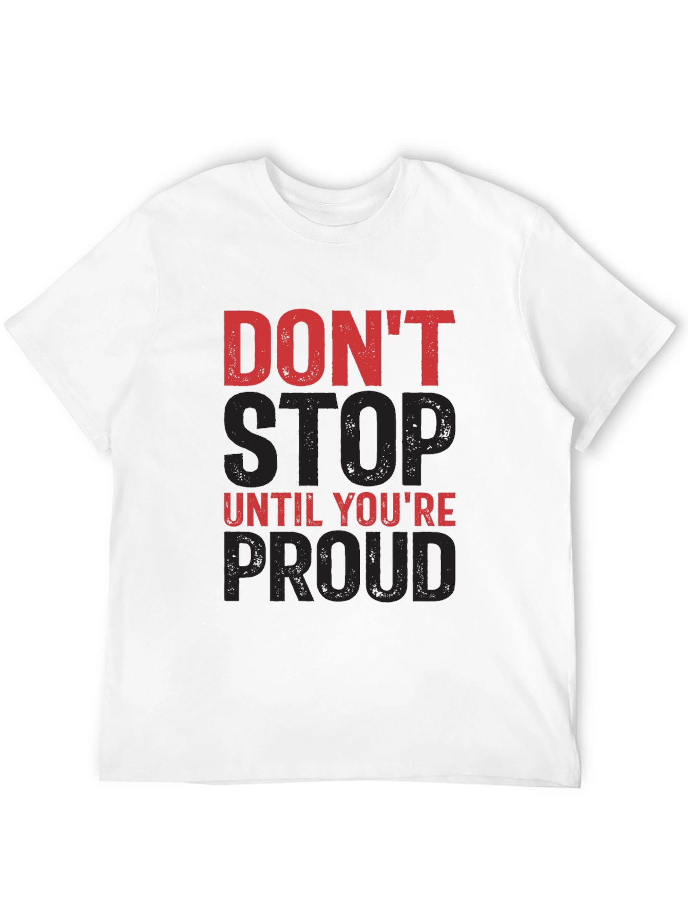 Motivational Dont Stop Until Youre Proud Graphic Tee