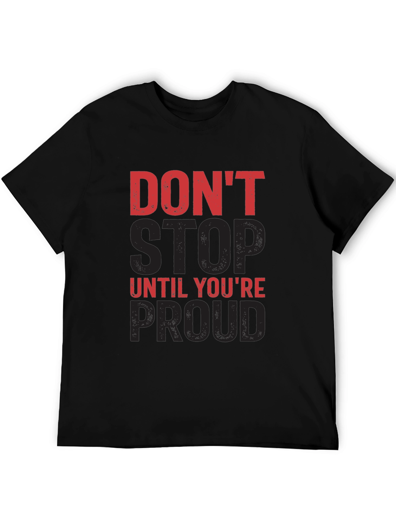 Motivational Dont Stop Until Youre Proud Graphic Tee