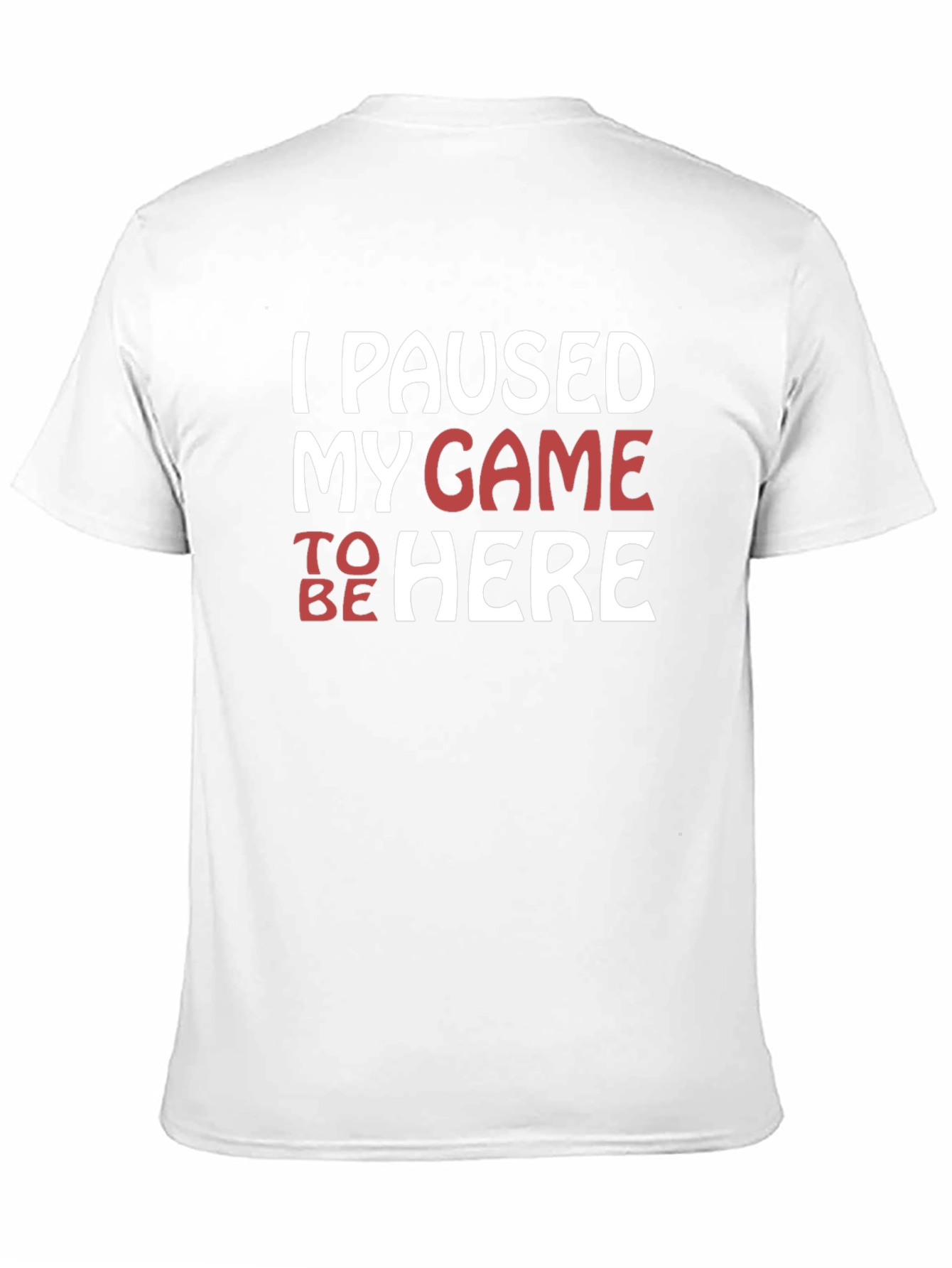 I Paused My Game To Be Here Graphic Tee