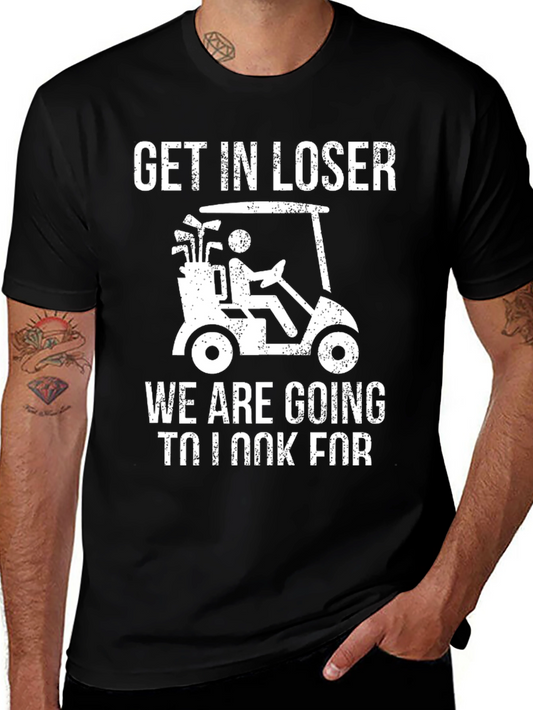 Get In Loser Golf T-Shirt