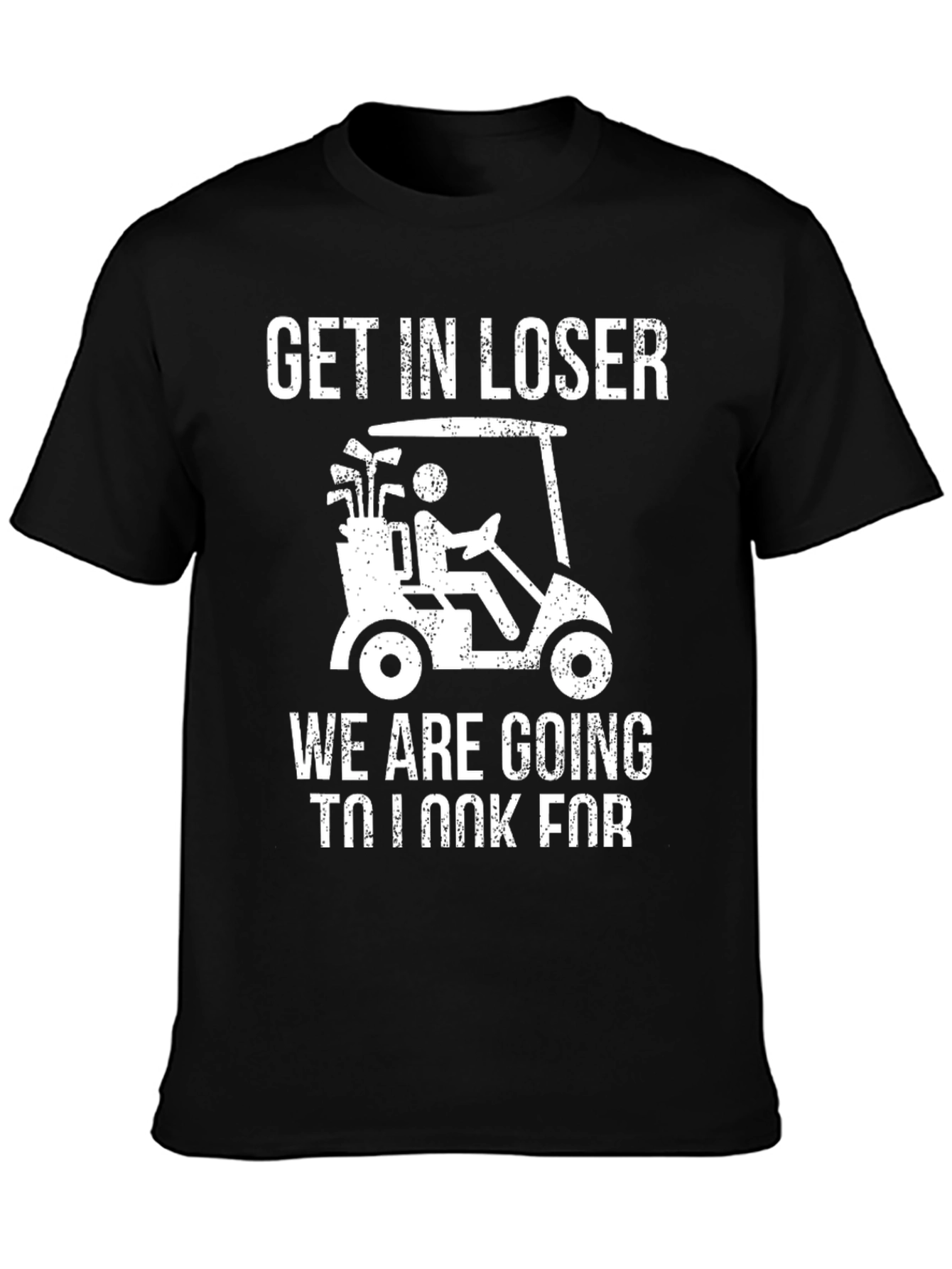 Get In Loser Golf T-Shirt