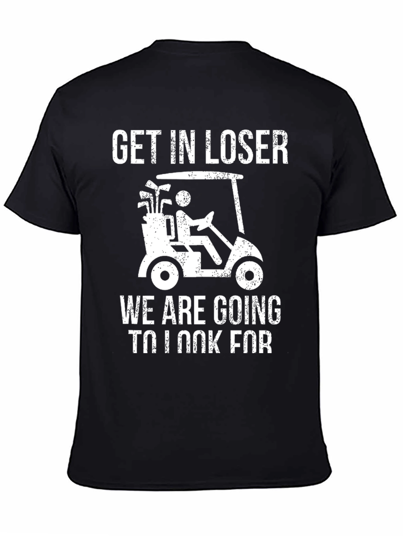 Get In Loser Golf T-Shirt