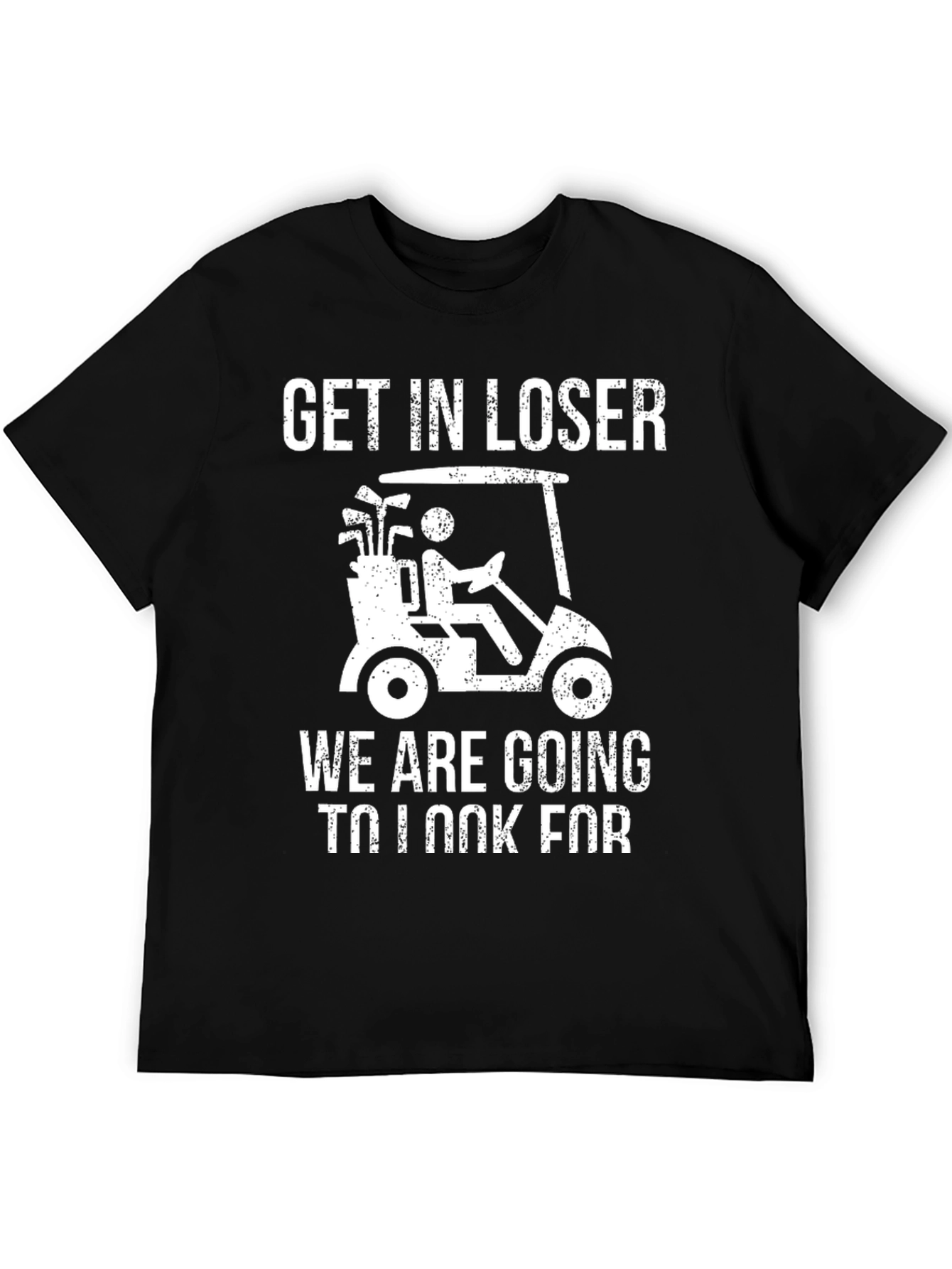 Get In Loser Golf T-Shirt