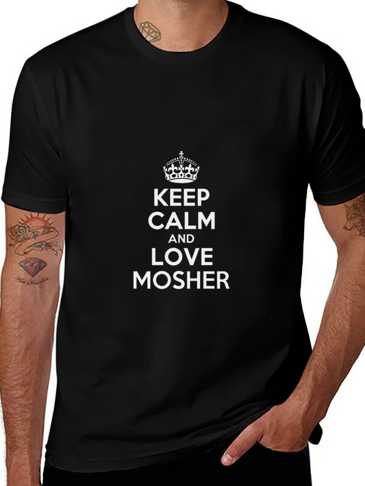 Keep Calm and Love Mosher T-Shirt