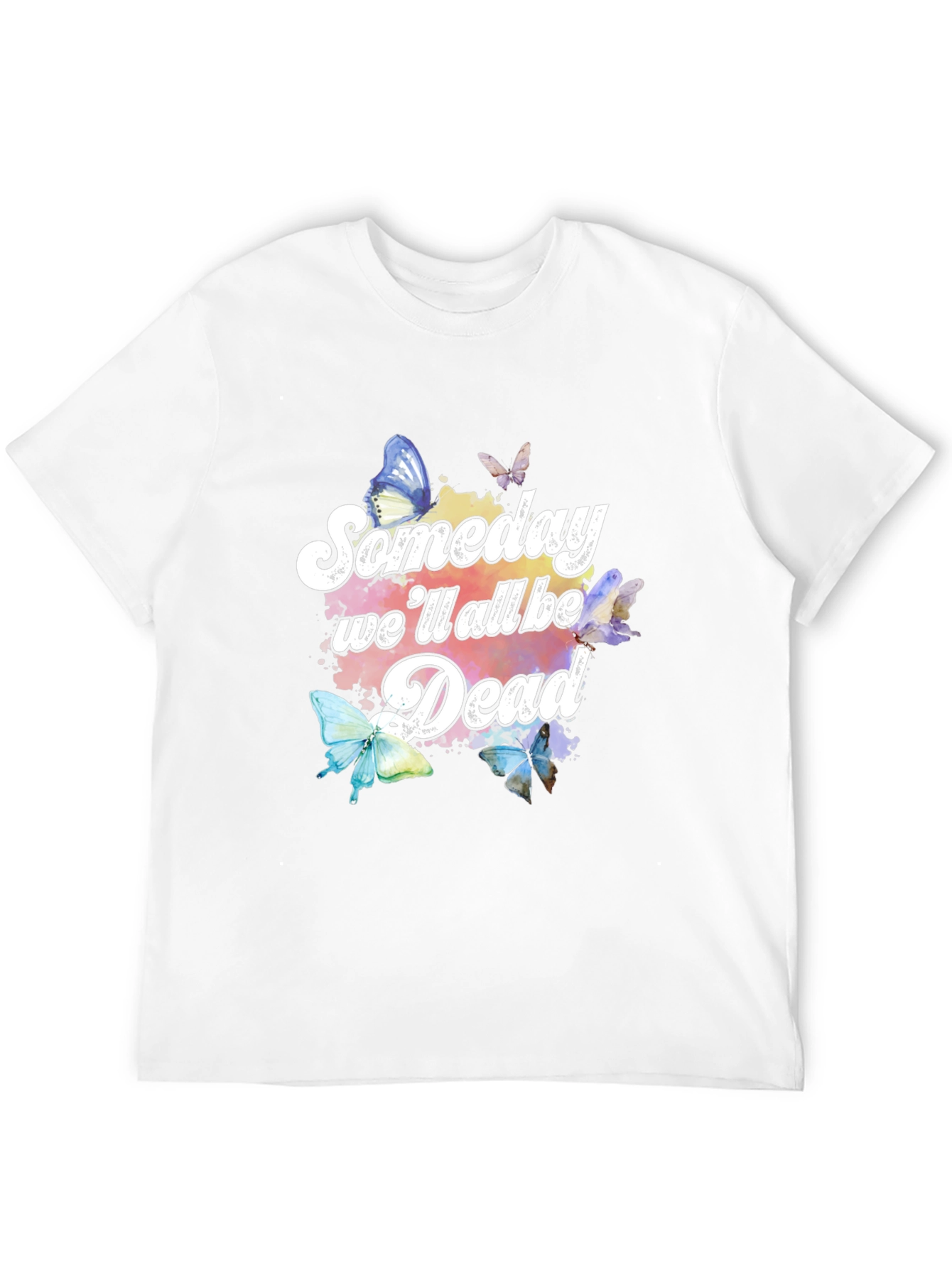 Someday Well All Be Dead Butterfly Graphic Tee