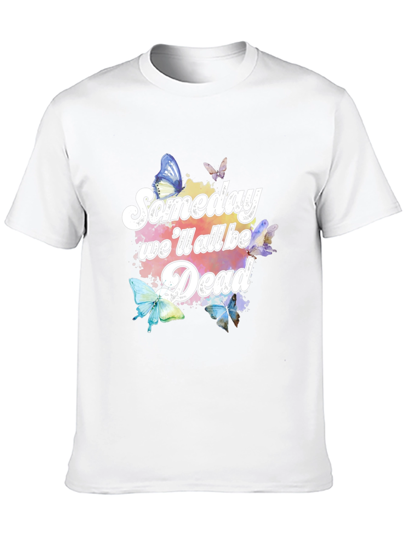 Someday Well All Be Dead Butterfly Graphic Tee