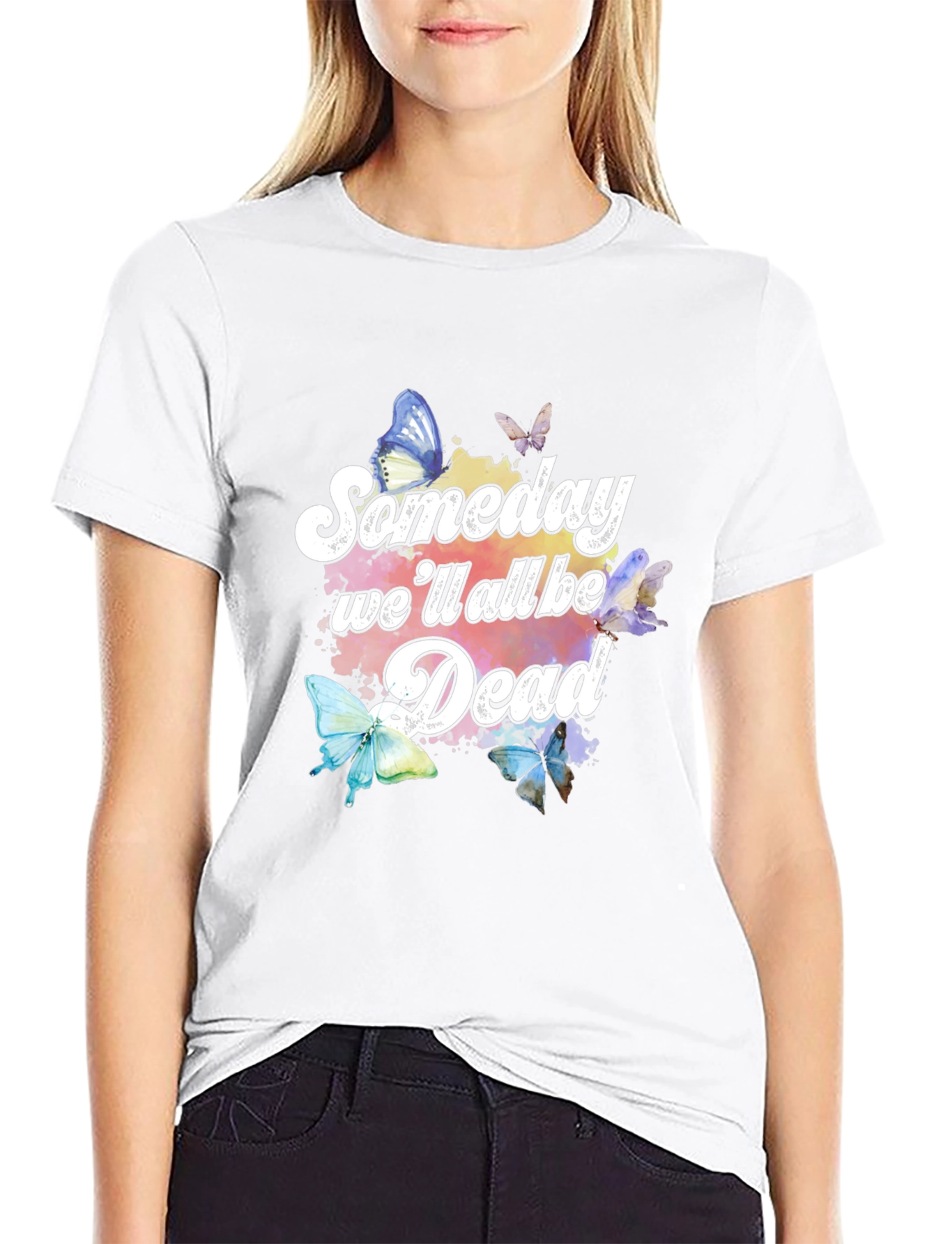 Someday Well All Be Dead Butterfly Graphic Tee