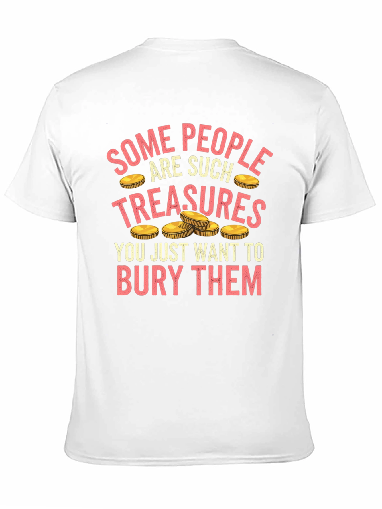 Funny Some People Are Treasures T-Shirt