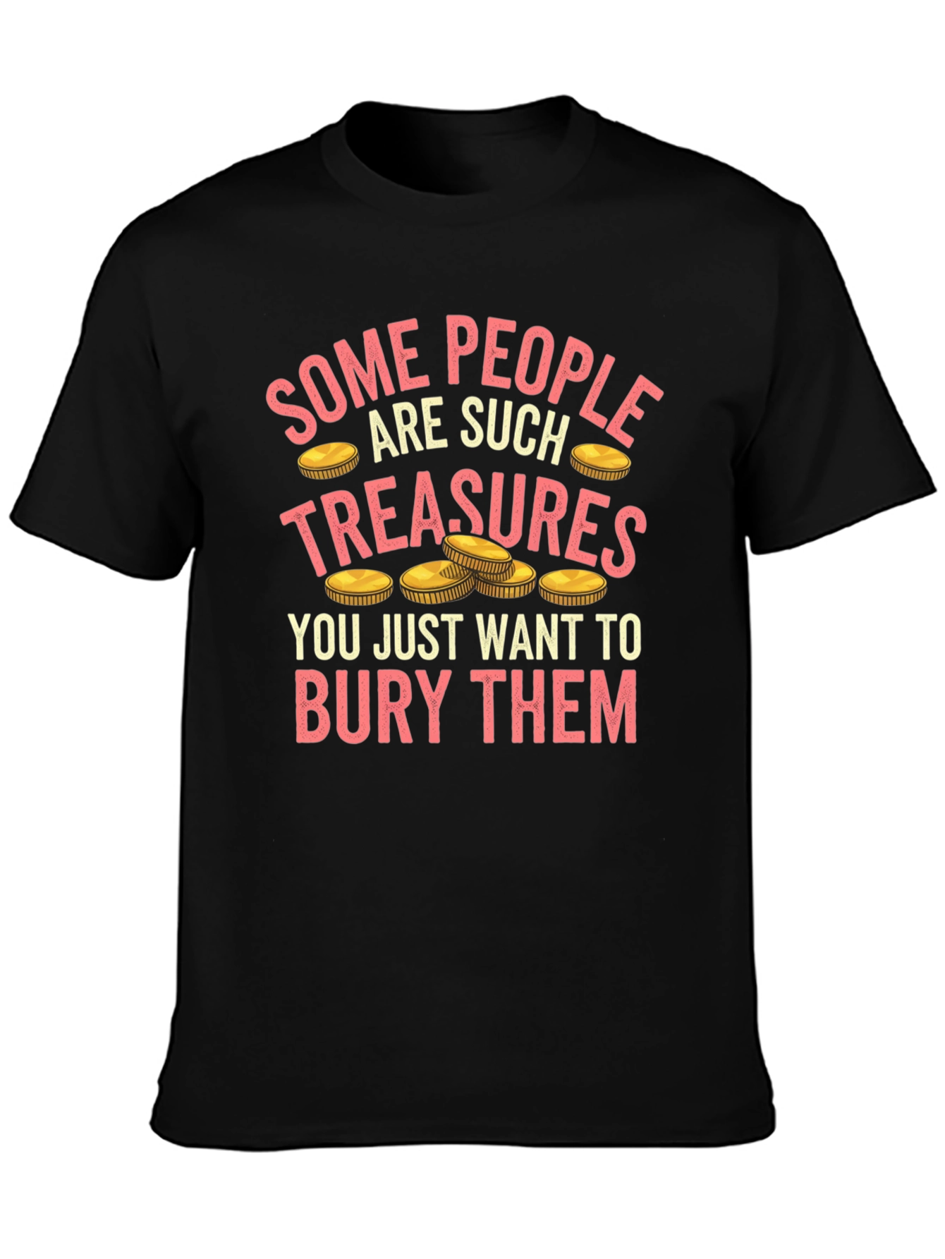 Funny Some People Are Treasures T-Shirt