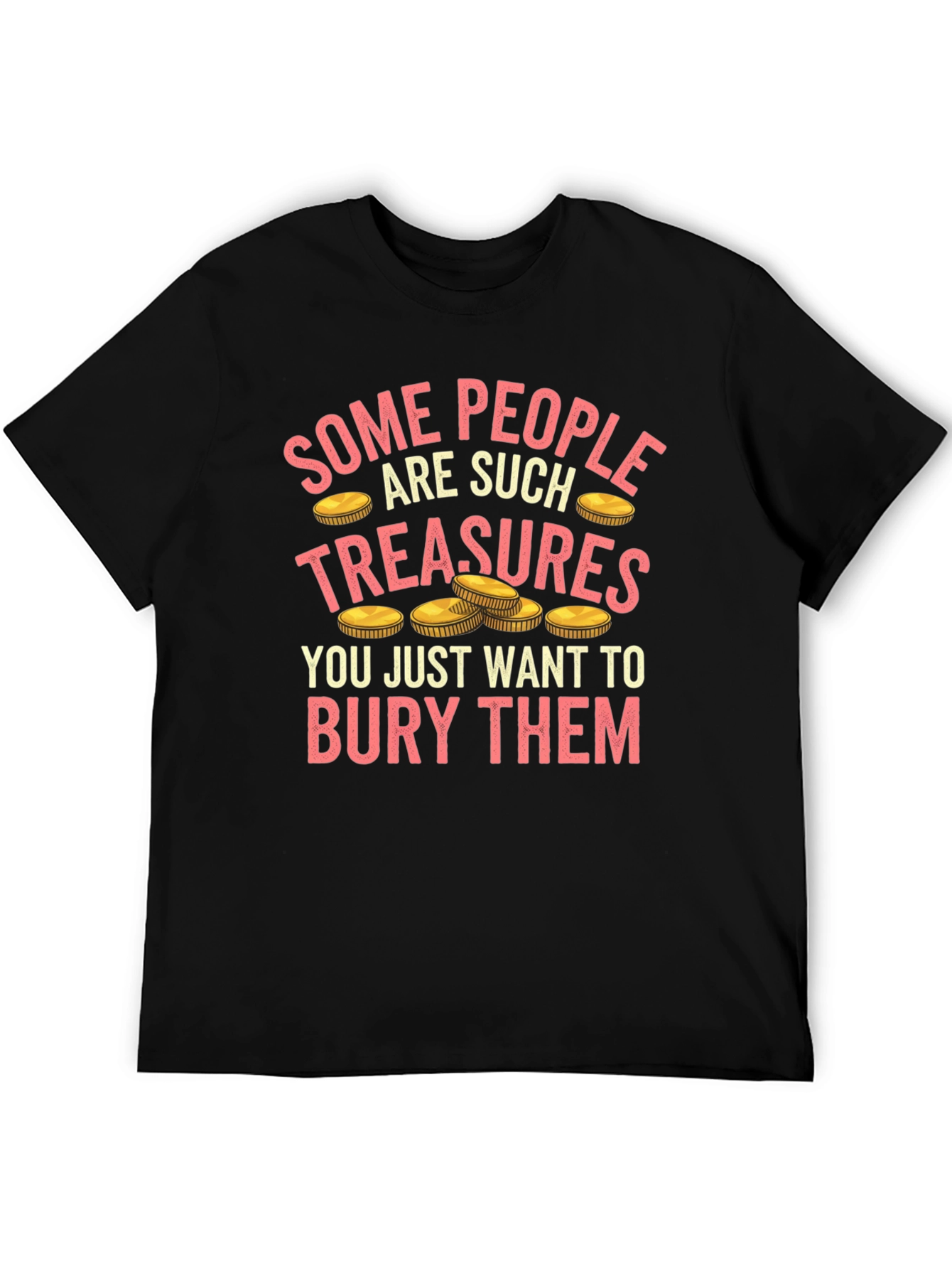 Funny Some People Are Treasures T-Shirt
