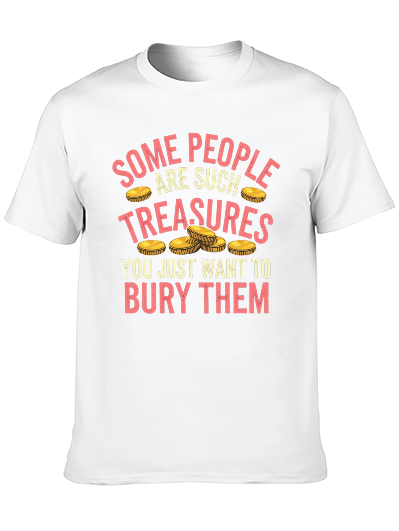 Funny Some People Are Treasures T-Shirt