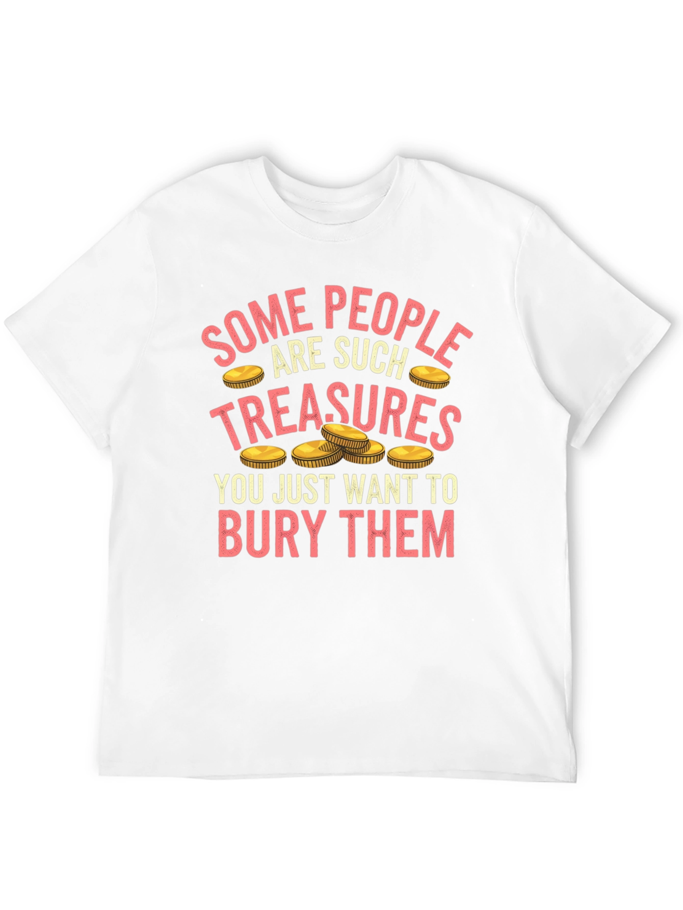 Funny Some People Are Treasures T-Shirt