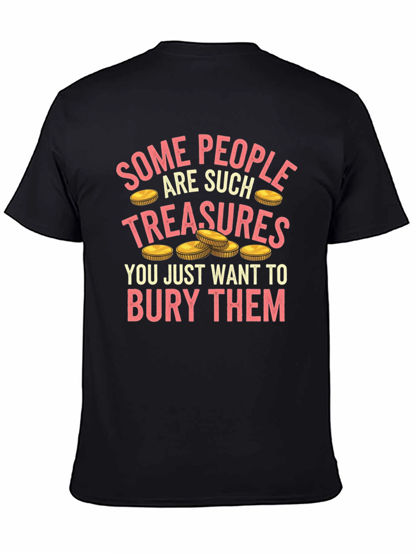 Funny Some People Are Treasures T-Shirt