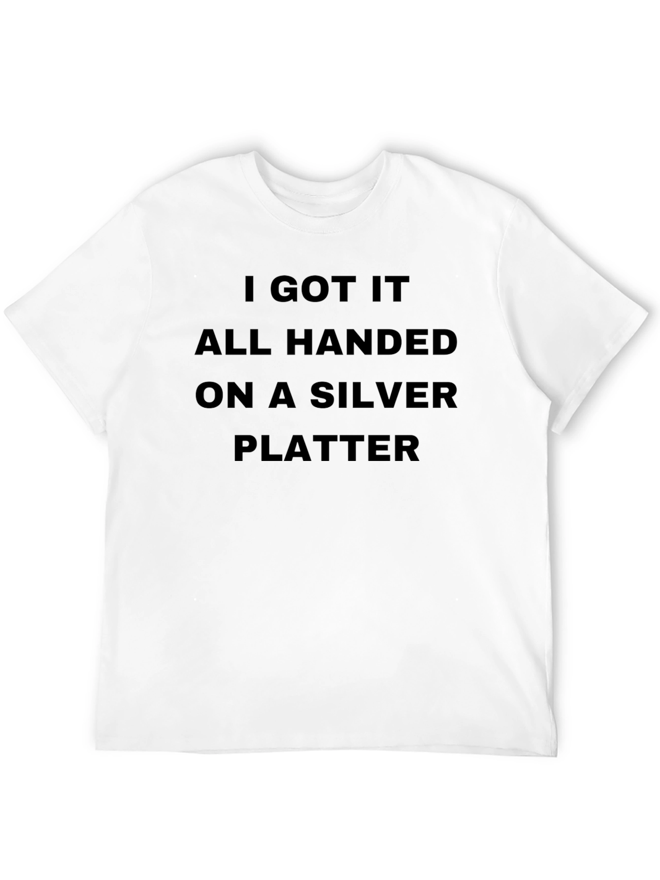 I Got It On A Silver Platter Black T-Shirt