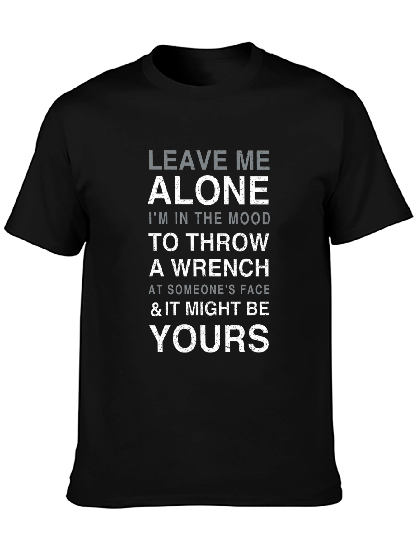 Leave Me Alone Throw Wrench Graphic T-Shirt