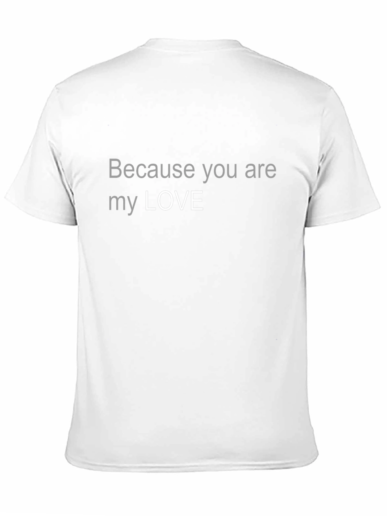 Because You Are My Love Graphic T-Shirt