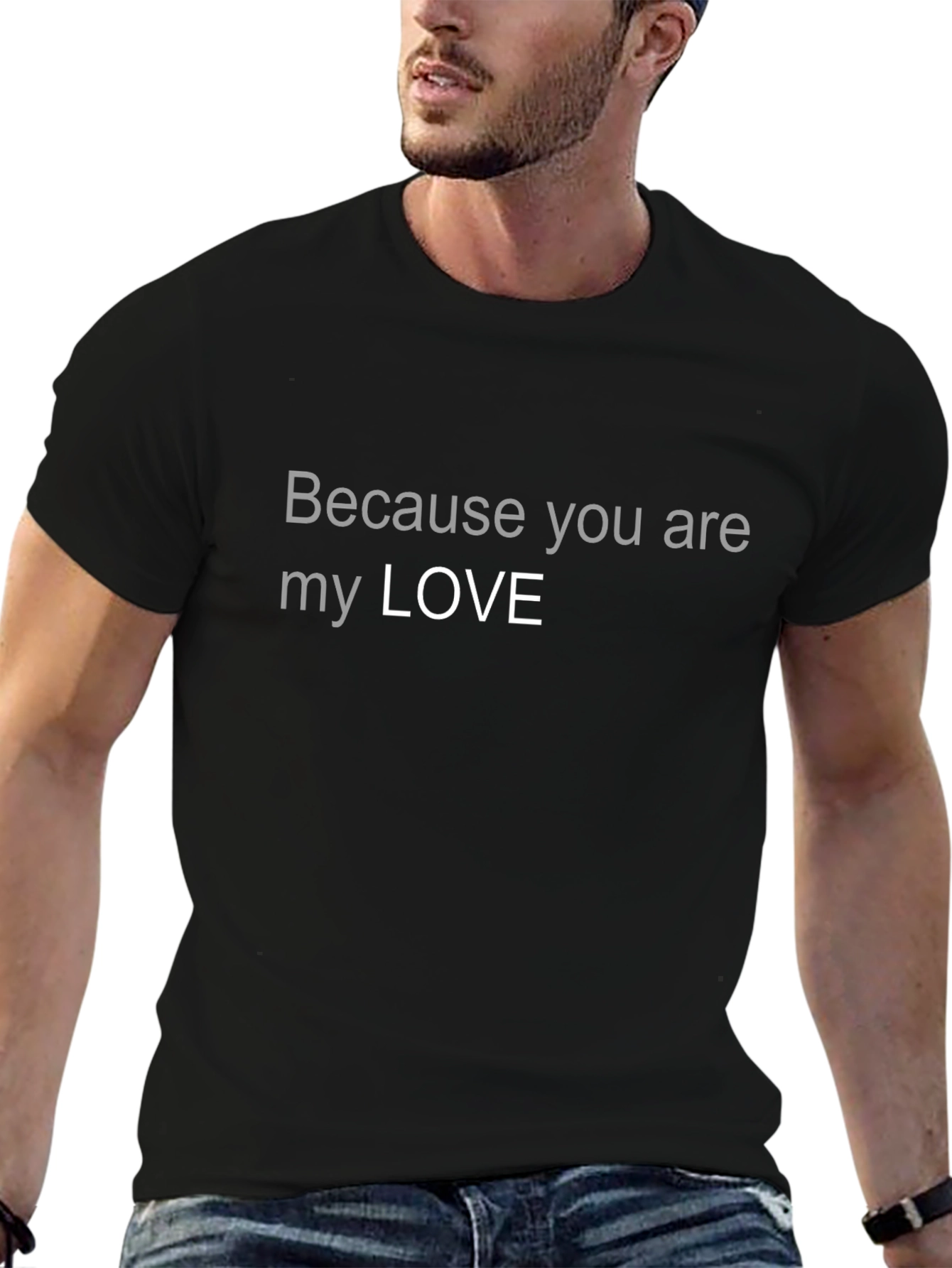 Because You Are My Love Graphic T-Shirt