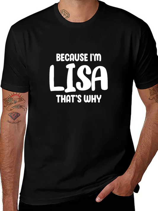 Because Im Lisa T-Shirt Funny Name Tee