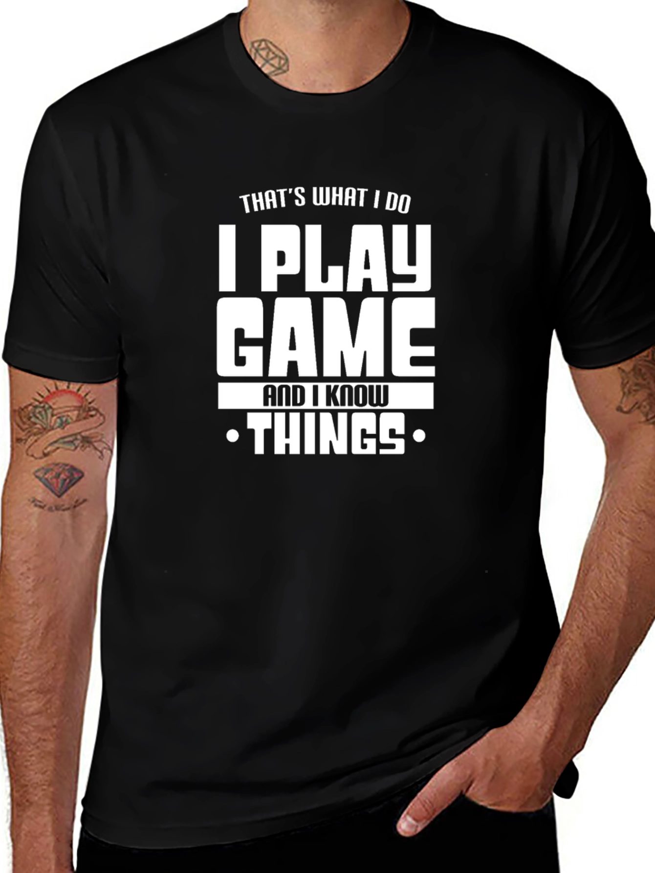 I Play Game and I Know Things T-Shirt