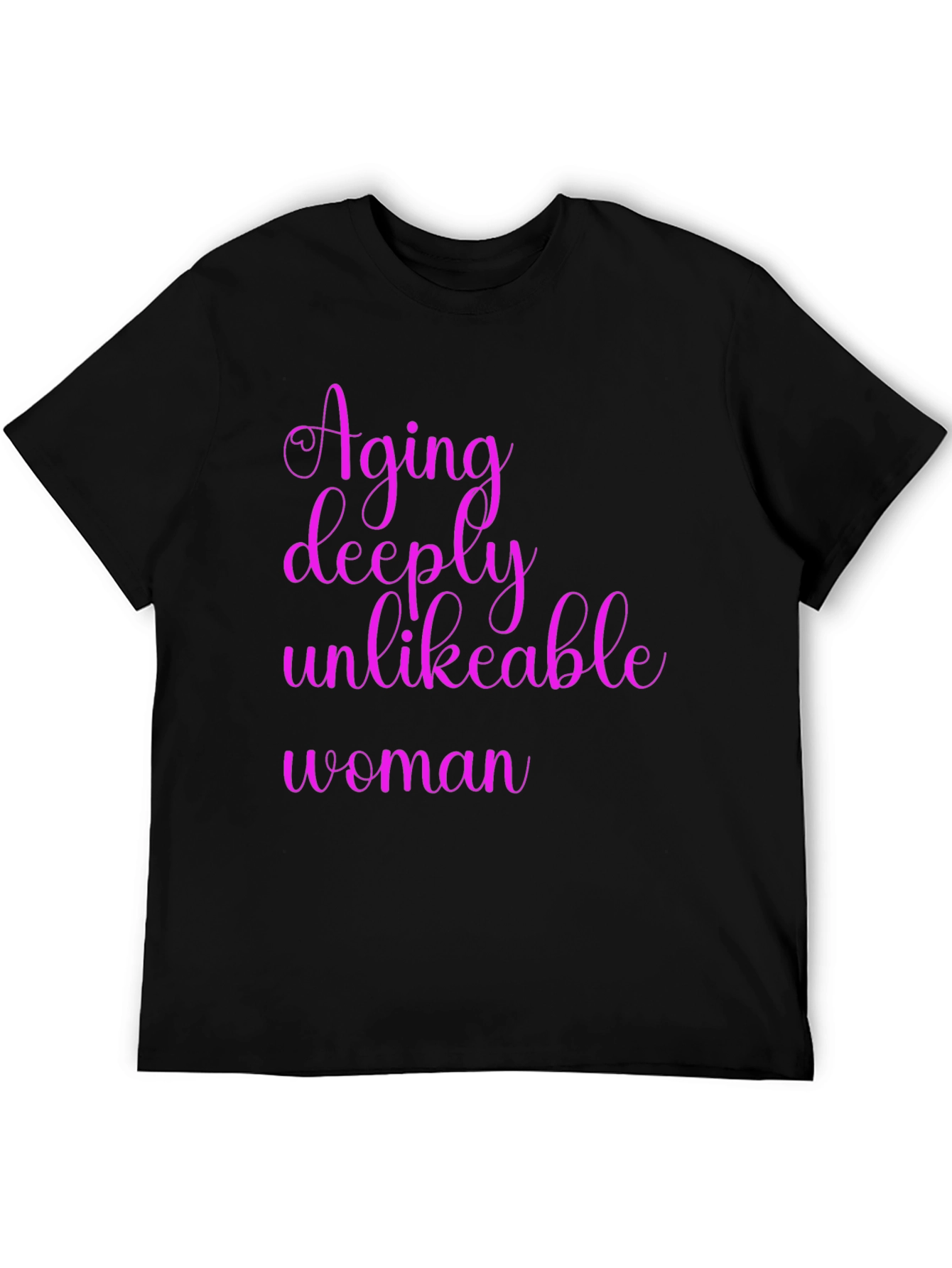 Aging Deeply Unlikeable Woman Graphic Tee