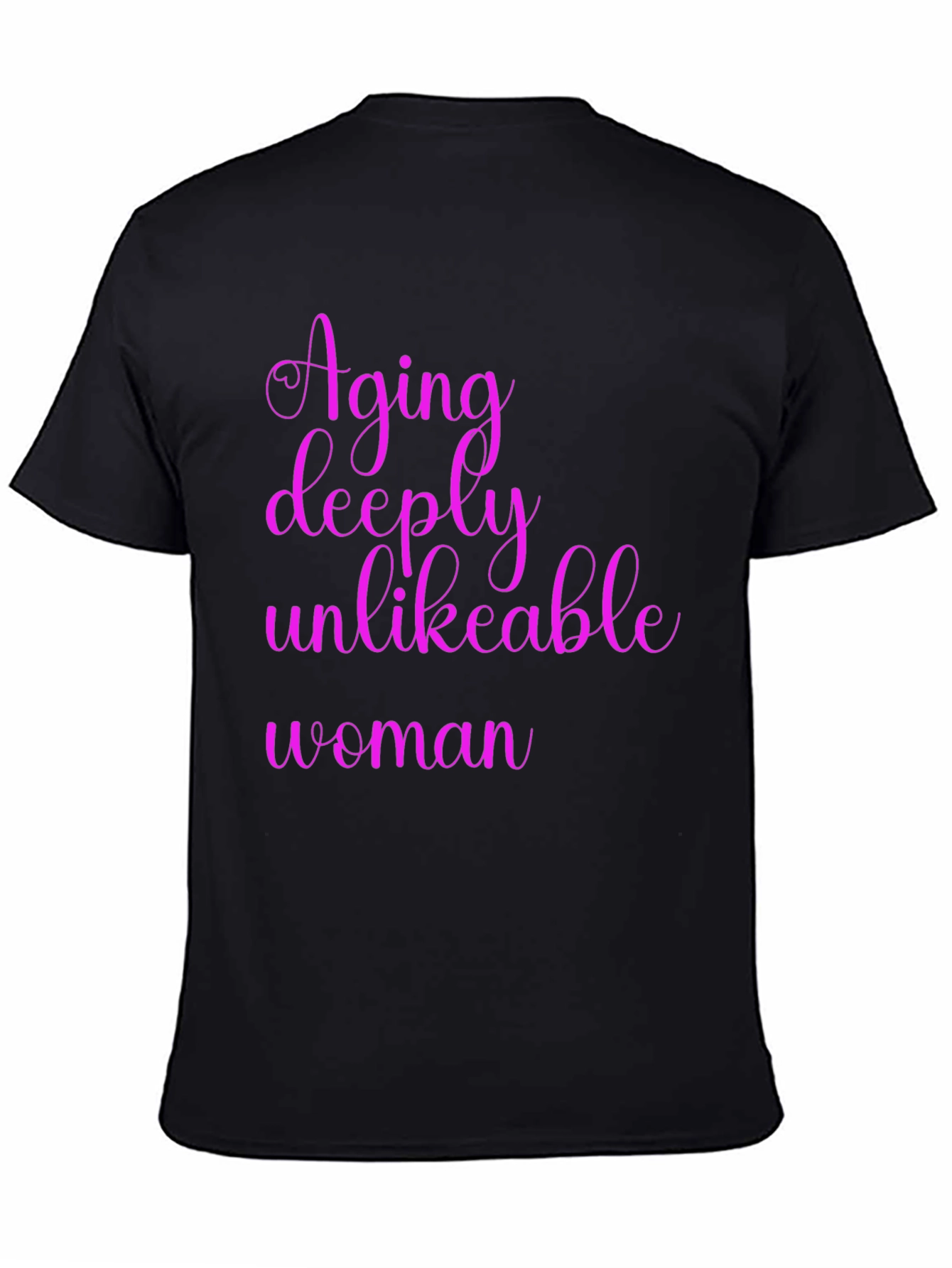 Aging Deeply Unlikeable Woman Graphic Tee