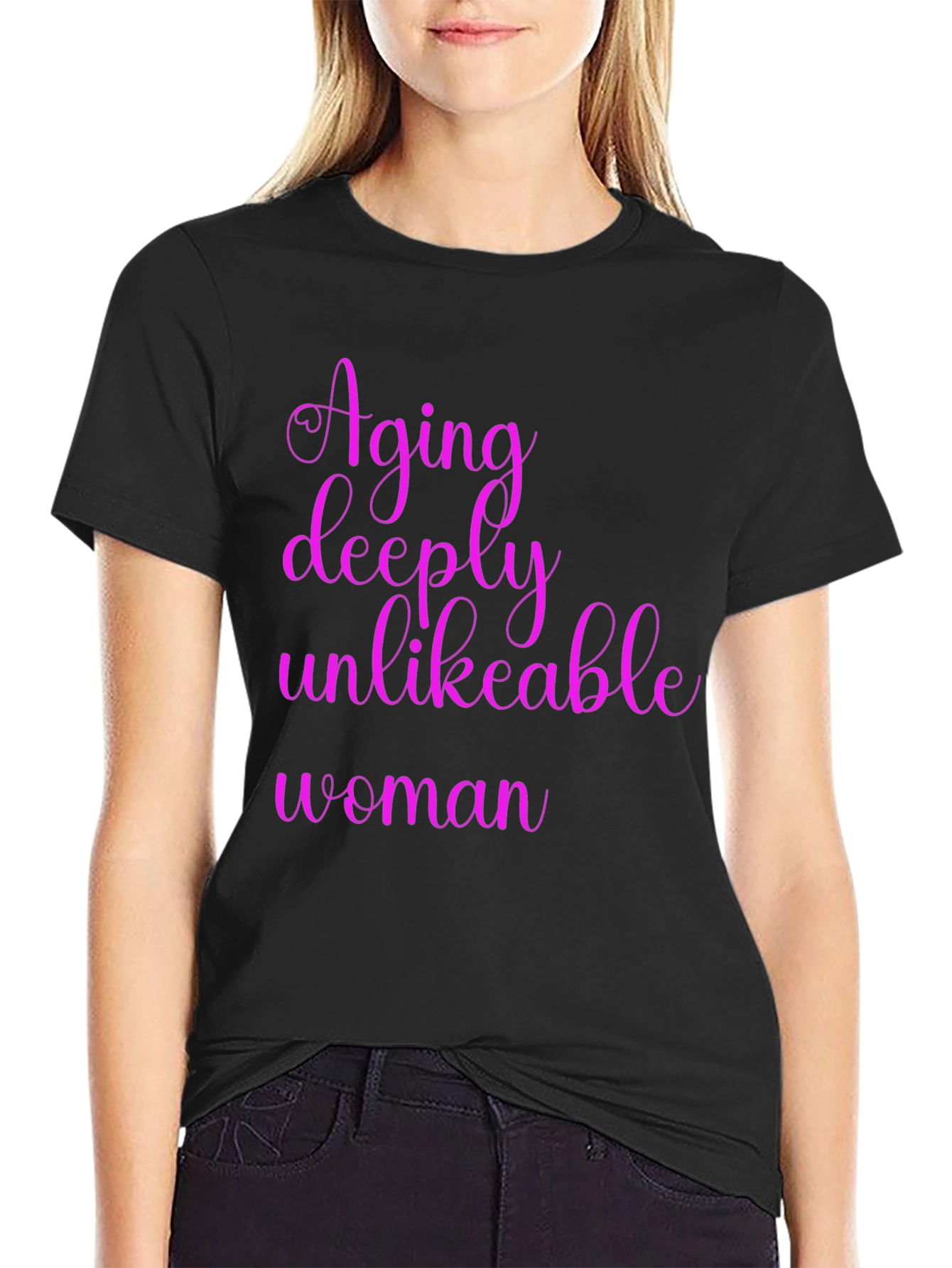 Aging Deeply Unlikeable Woman Graphic Tee