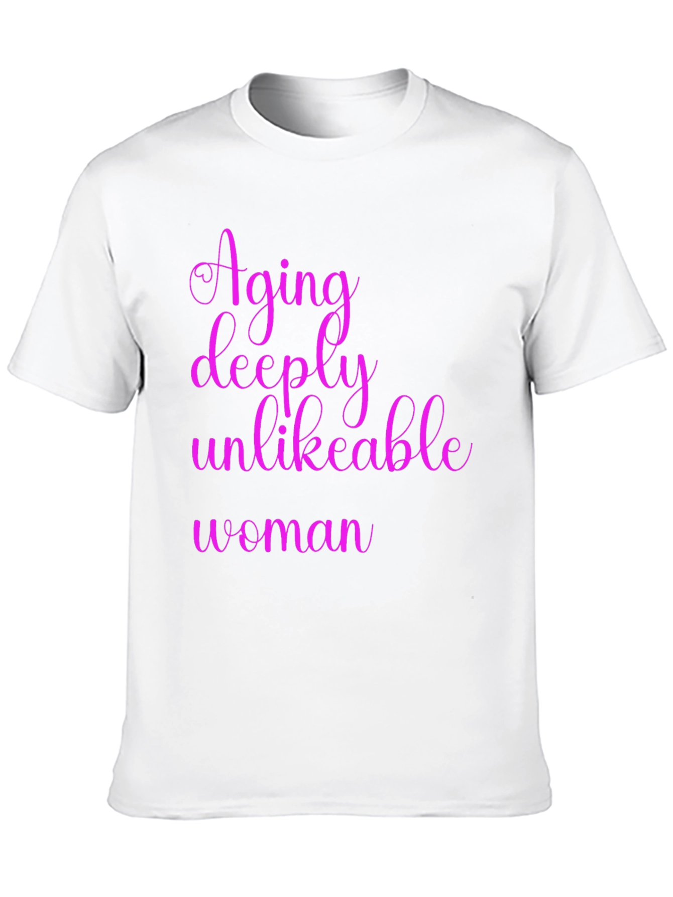 Aging Deeply Unlikeable Woman Graphic Tee