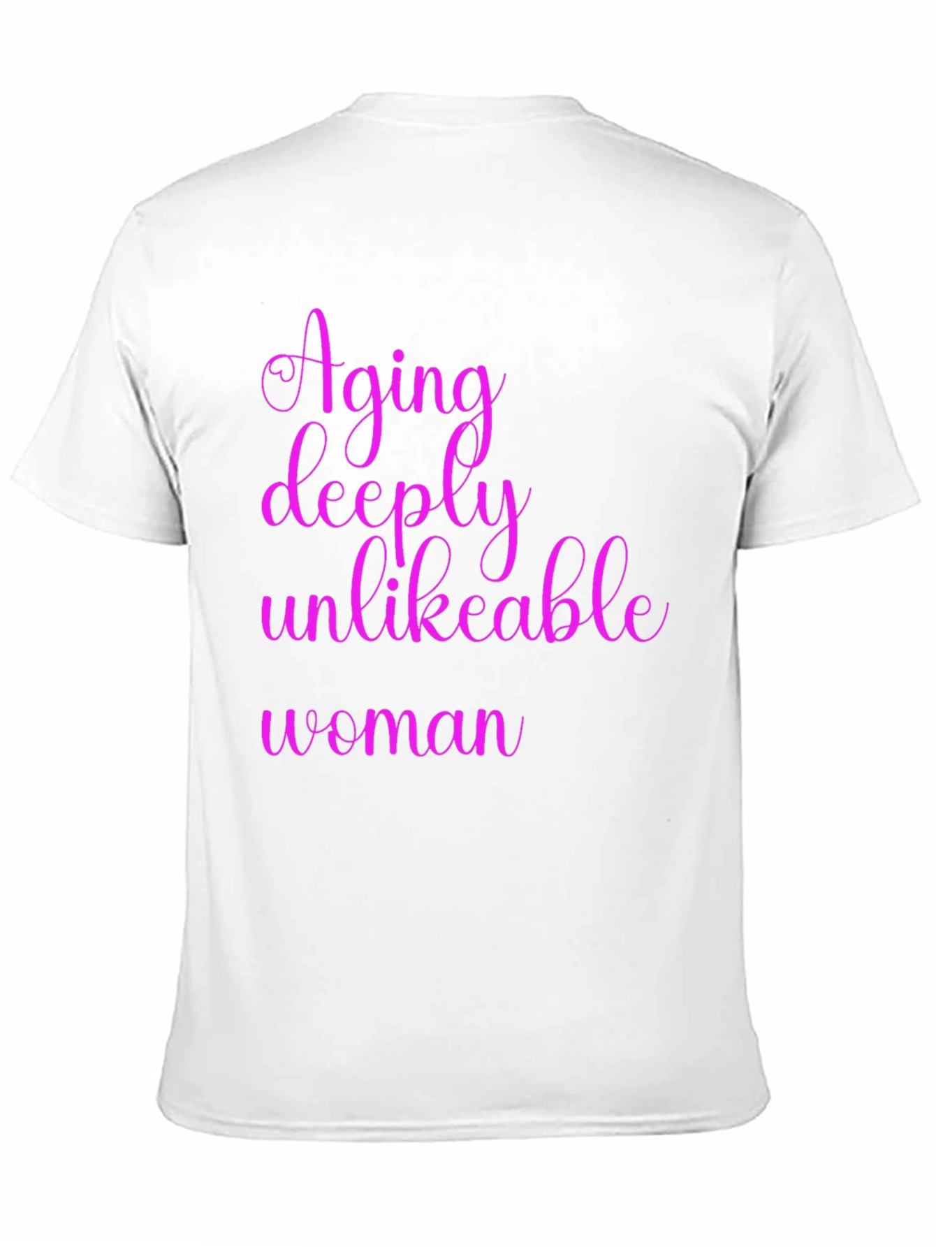 Aging Deeply Unlikeable Woman Graphic Tee