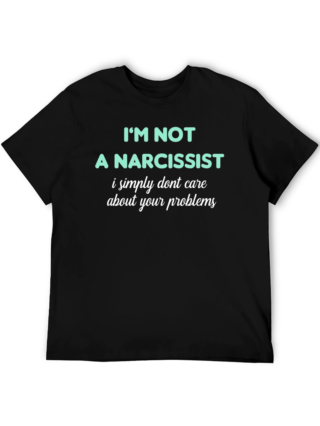 Im Not A Narcissist Graphic Tee