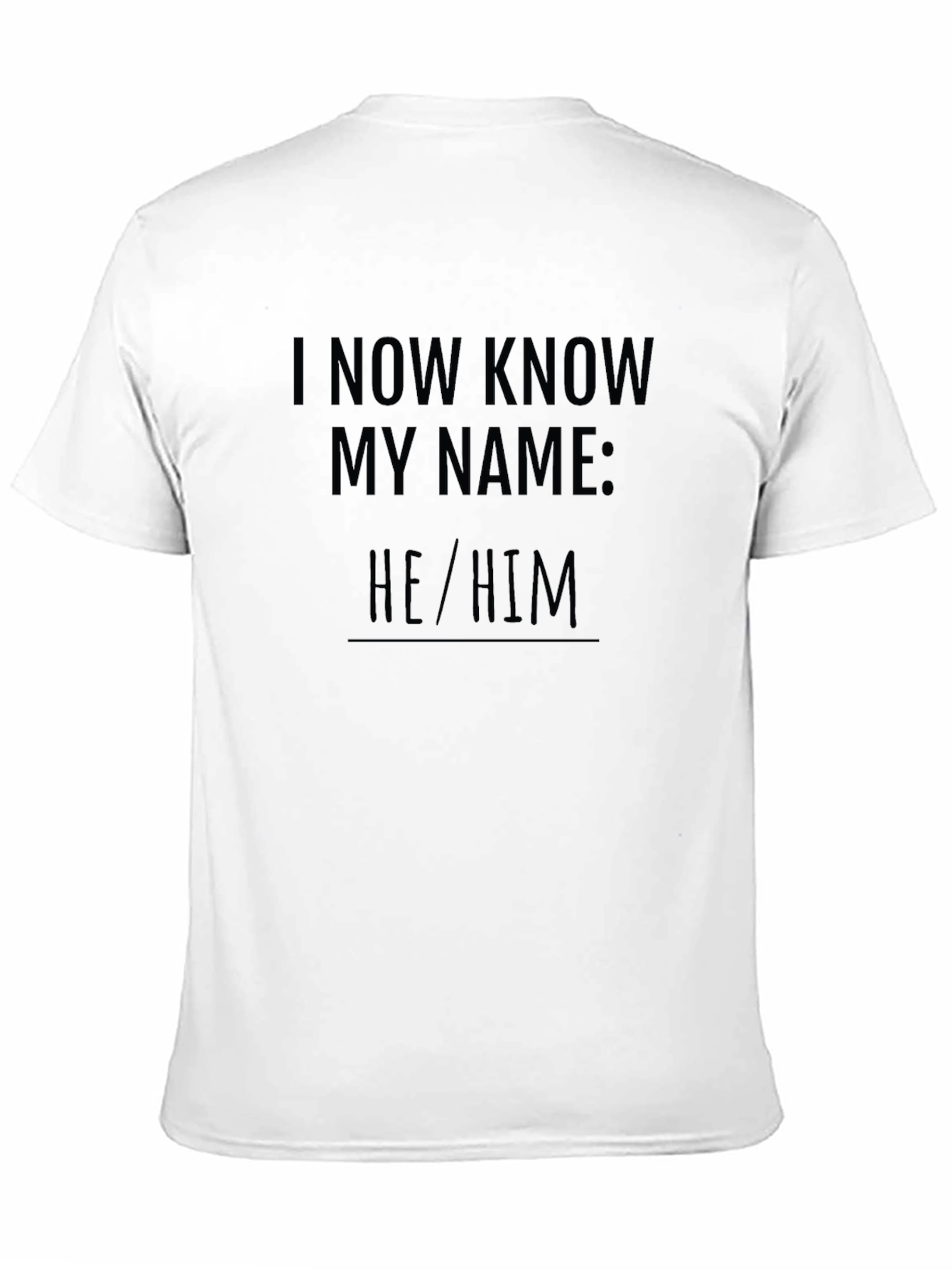 I Now Know My Name: He/Him T-Shirt