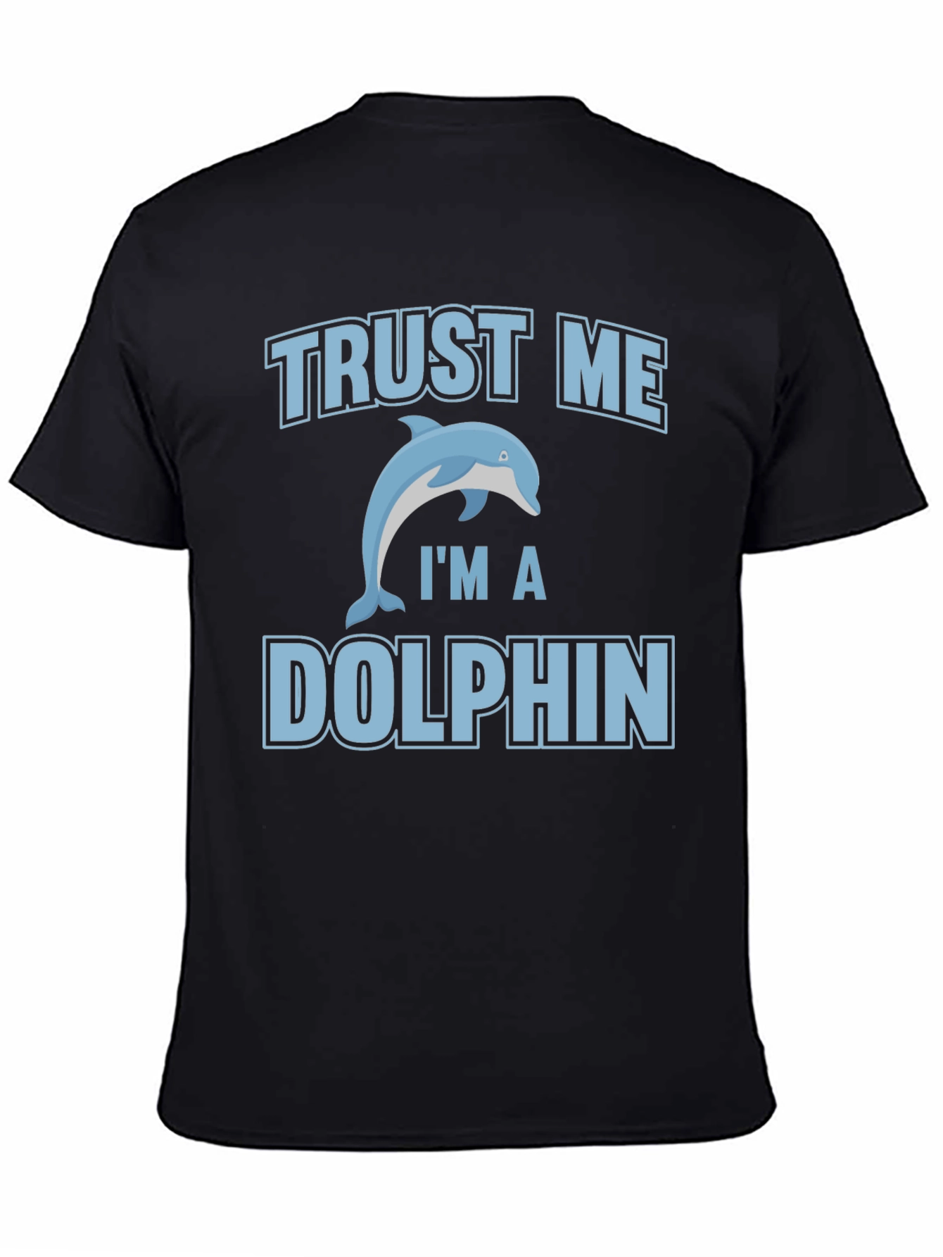 Trust Me Im a Dolphin Graphic Tee