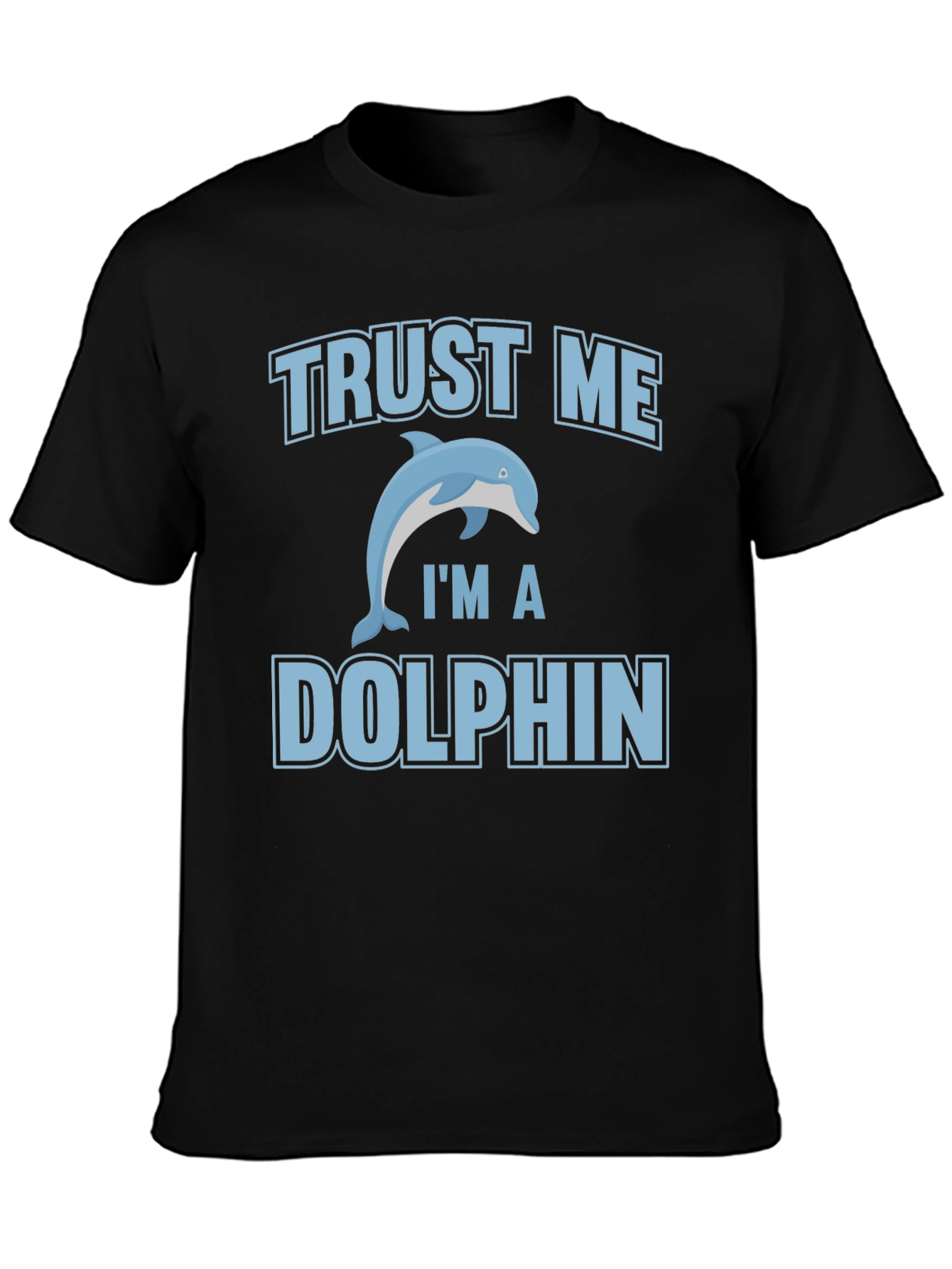 Trust Me Im a Dolphin Graphic Tee