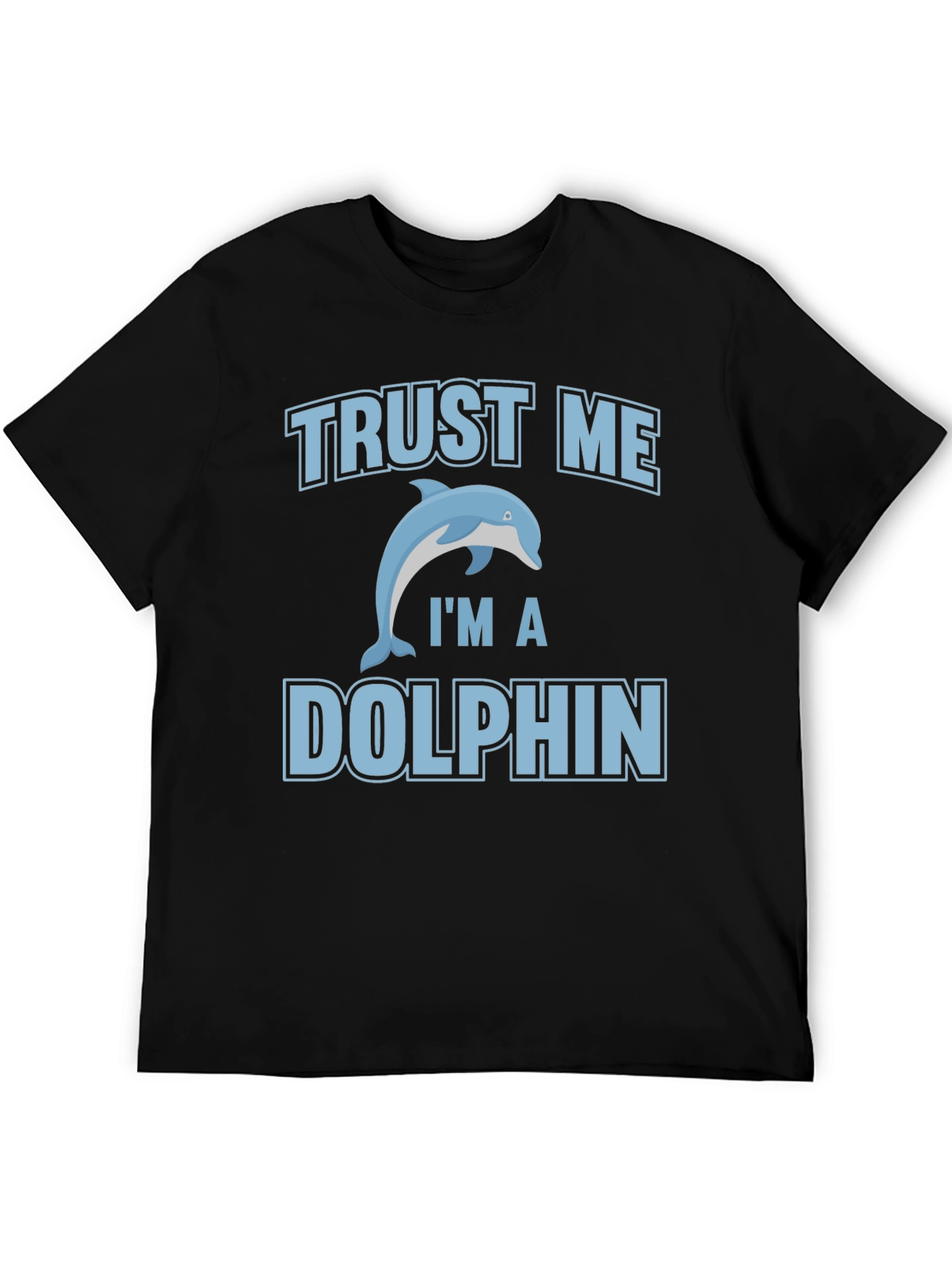 Trust Me Im a Dolphin Graphic Tee
