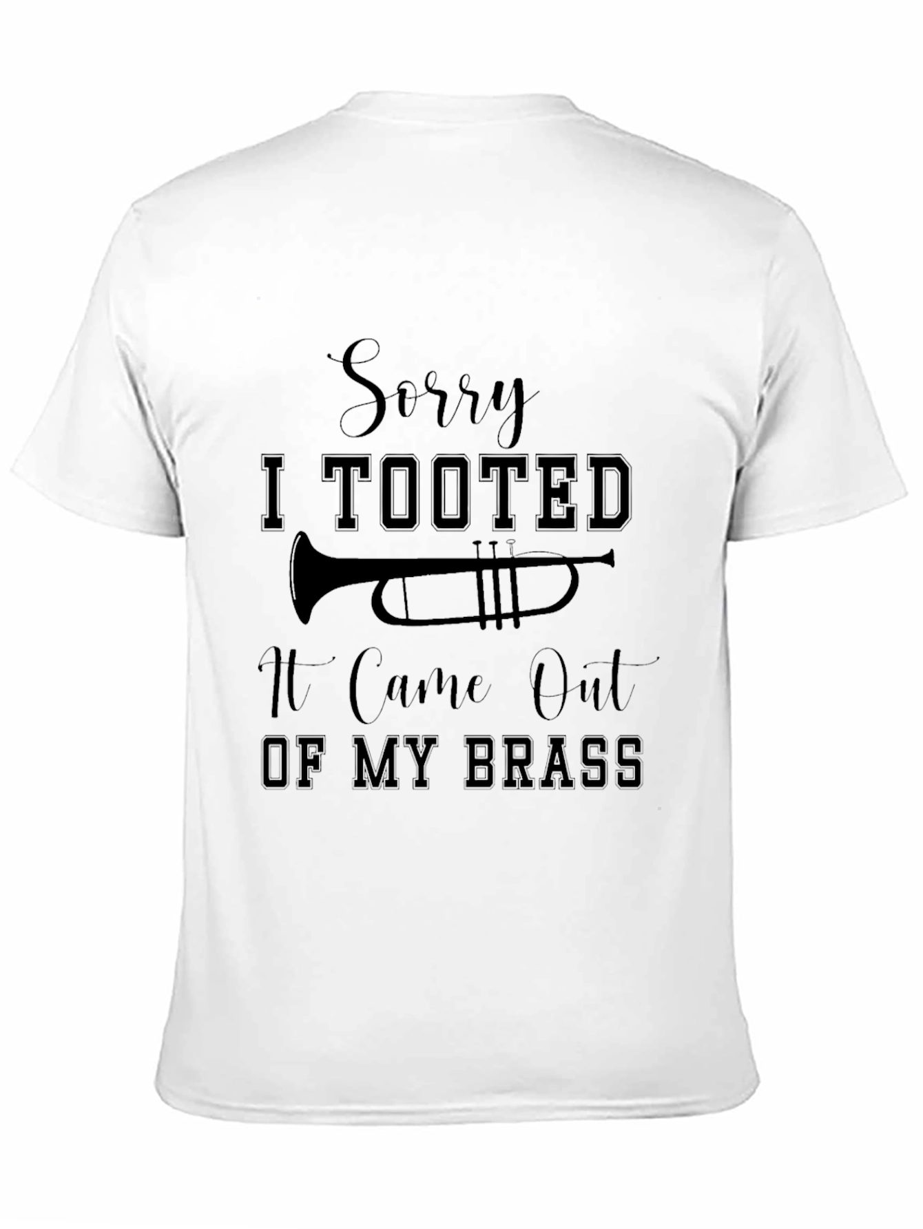 Sorry I Tooted Brass Instrument T-Shirt