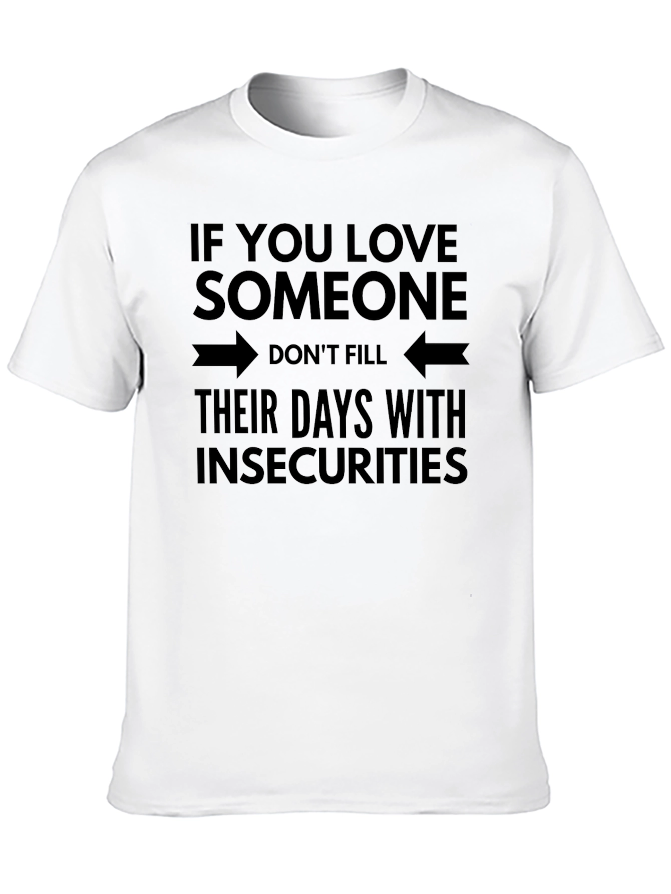 Love Someone T-Shirt - Insecurity Awareness