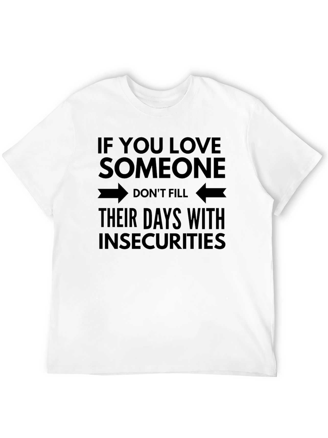 Love Someone T-Shirt - Insecurity Awareness