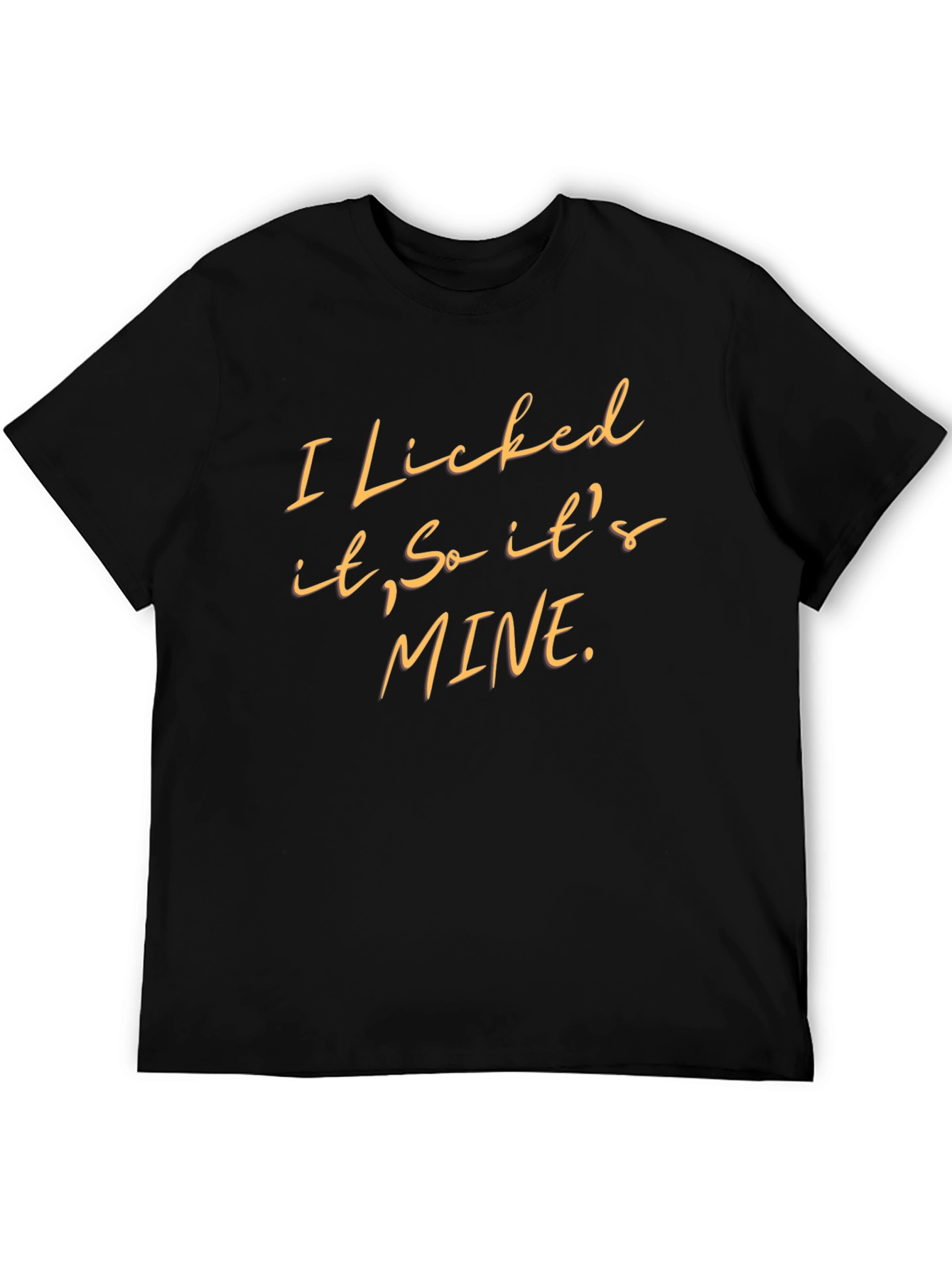 Funny I Licked It So Its Mine Graphic Tee