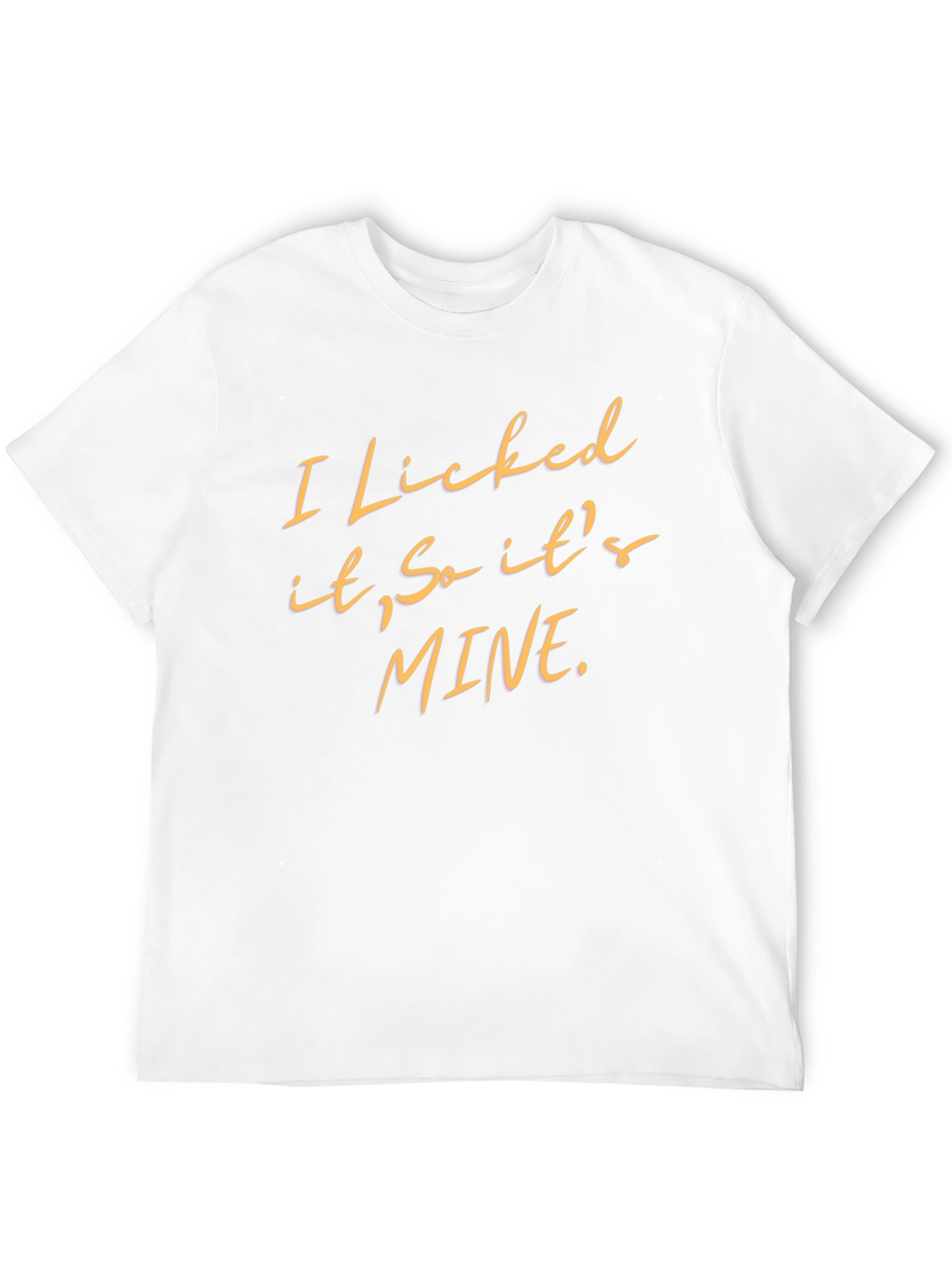 Funny I Licked It So Its Mine Graphic Tee