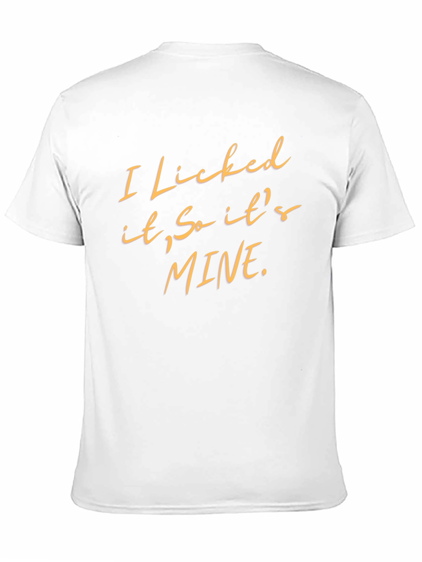 Funny I Licked It So Its Mine Graphic Tee